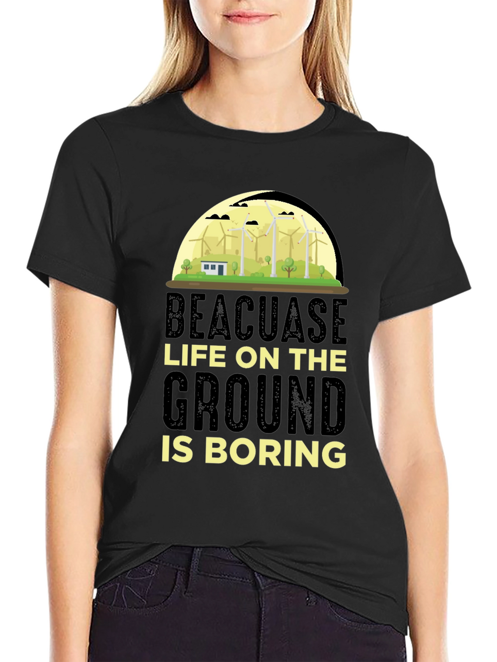 Beacuase Life On the Ground Is Boring T-Shirt