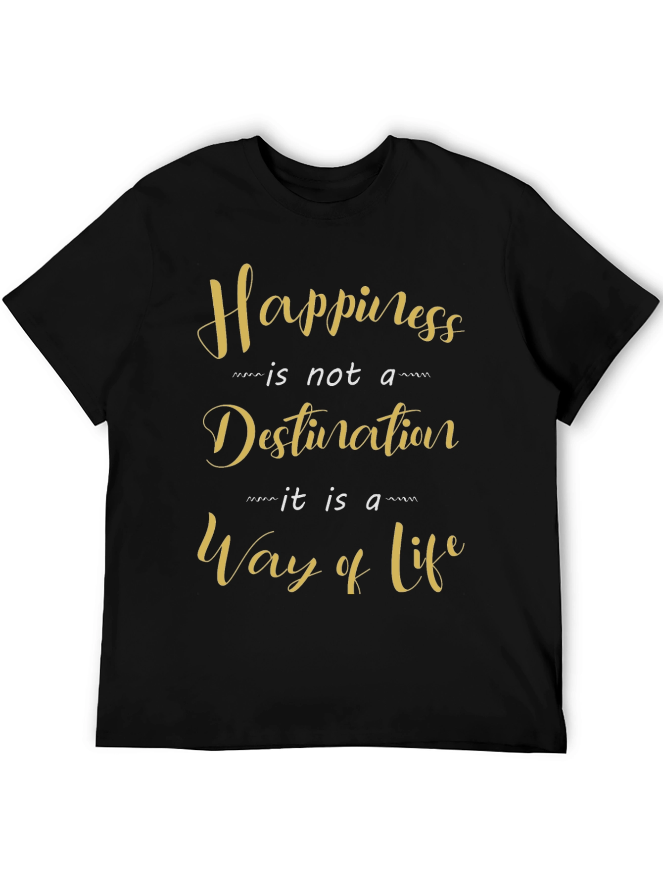 Happiness Is A Way Of Life Black T-Shirt