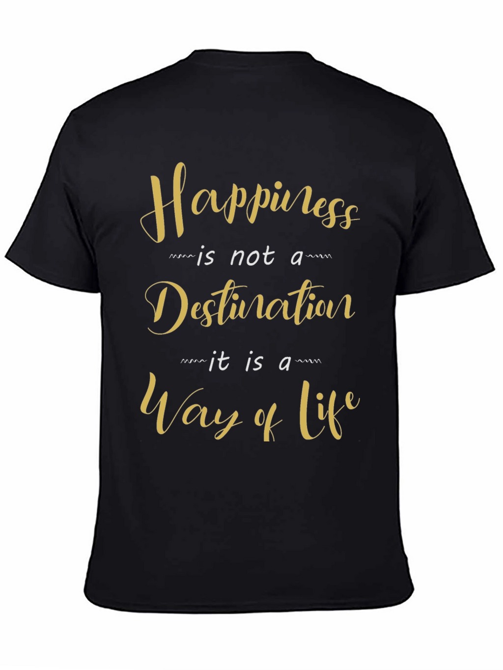 Happiness Is A Way Of Life Black T-Shirt