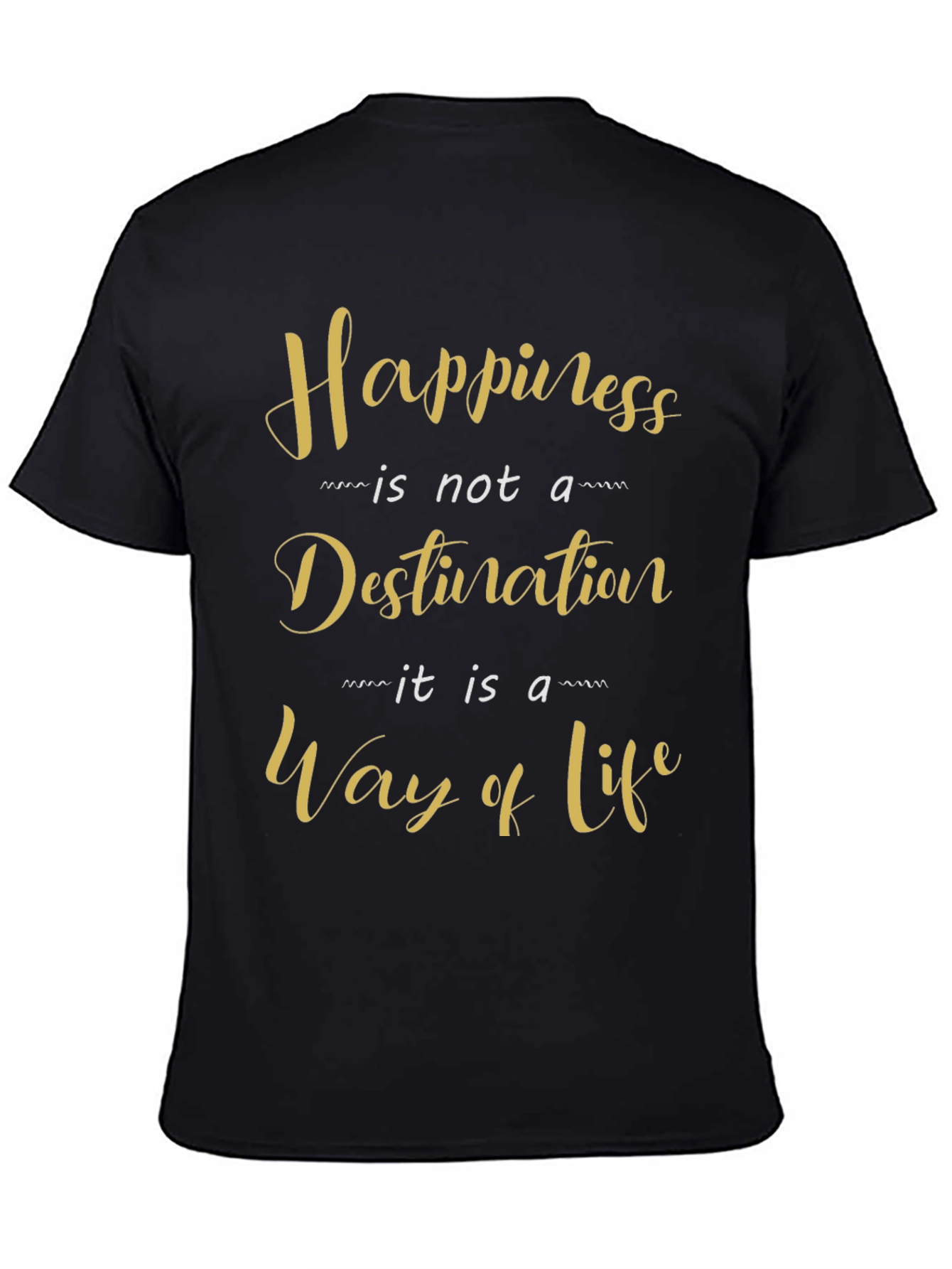 Happiness Is A Way Of Life Black T-Shirt
