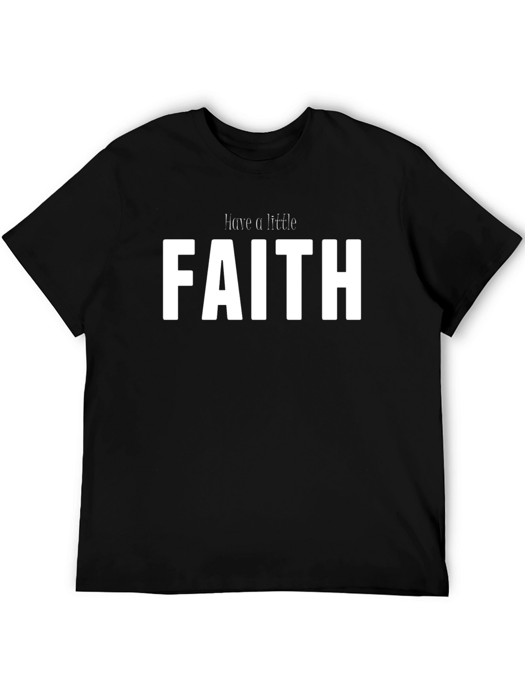 Have a Little Faith Black T-Shirt