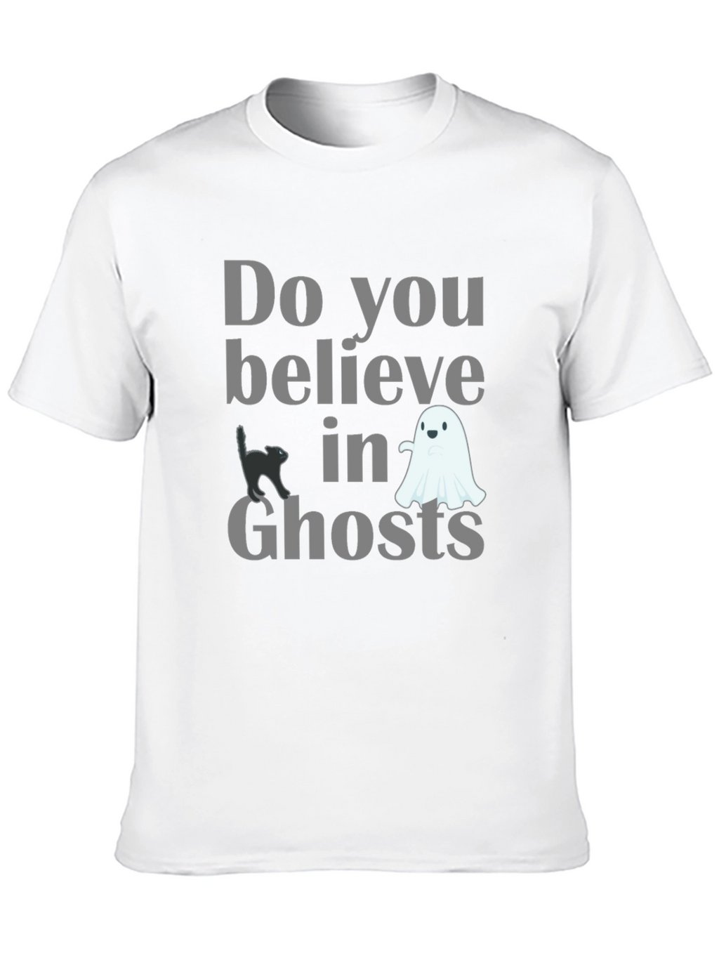 Do You Believe in Ghosts Graphic Tee