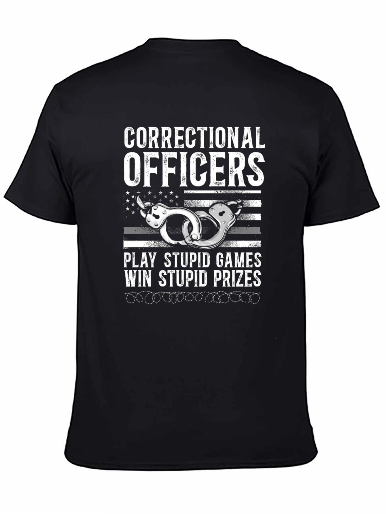 Correctional Officer T-Shirt - Play Stupid Games Win Prizes!