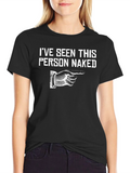 Ive Seen This Person Naked Graphic T-Shirt