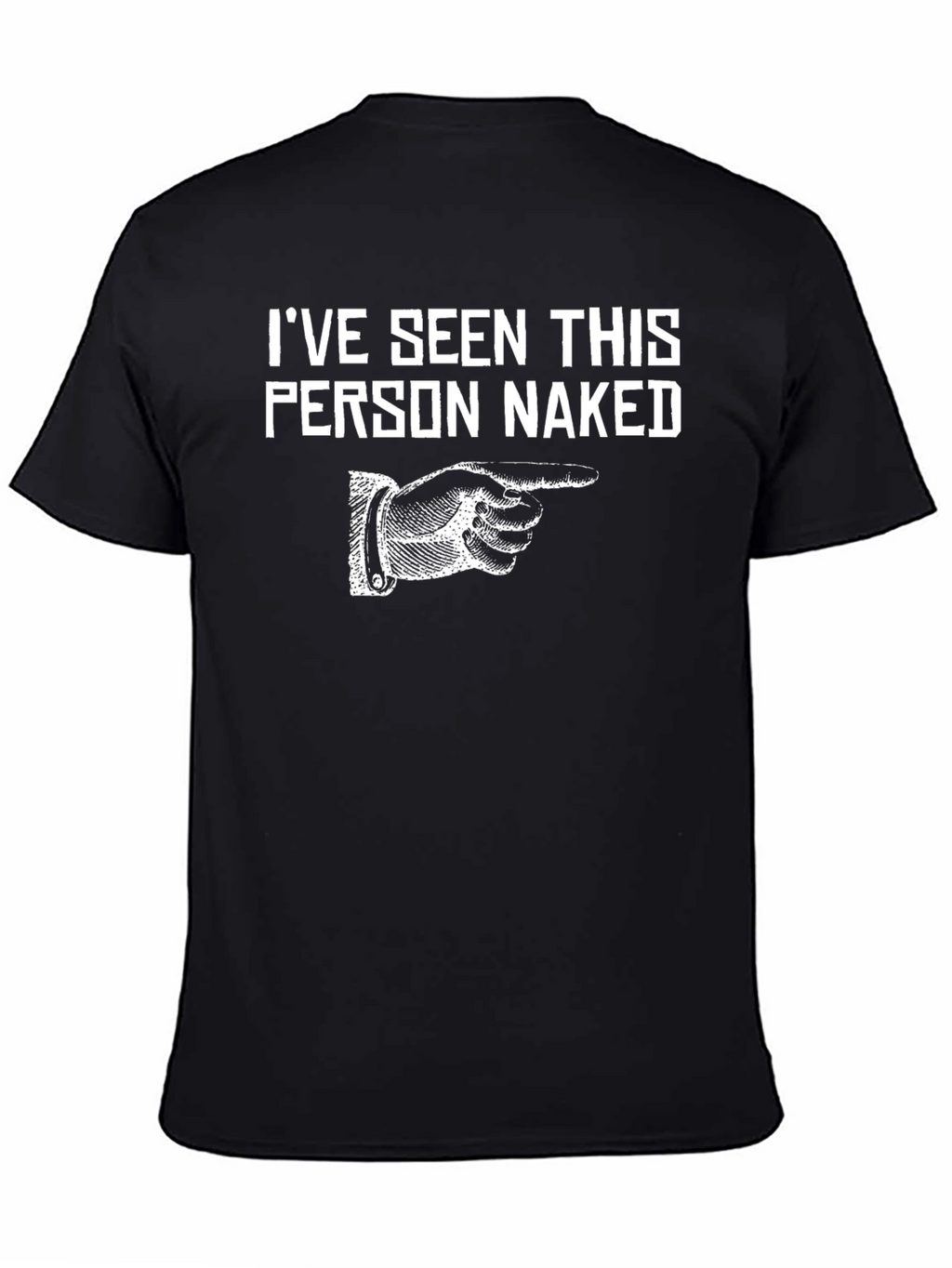 Ive Seen This Person Naked Graphic T-Shirt