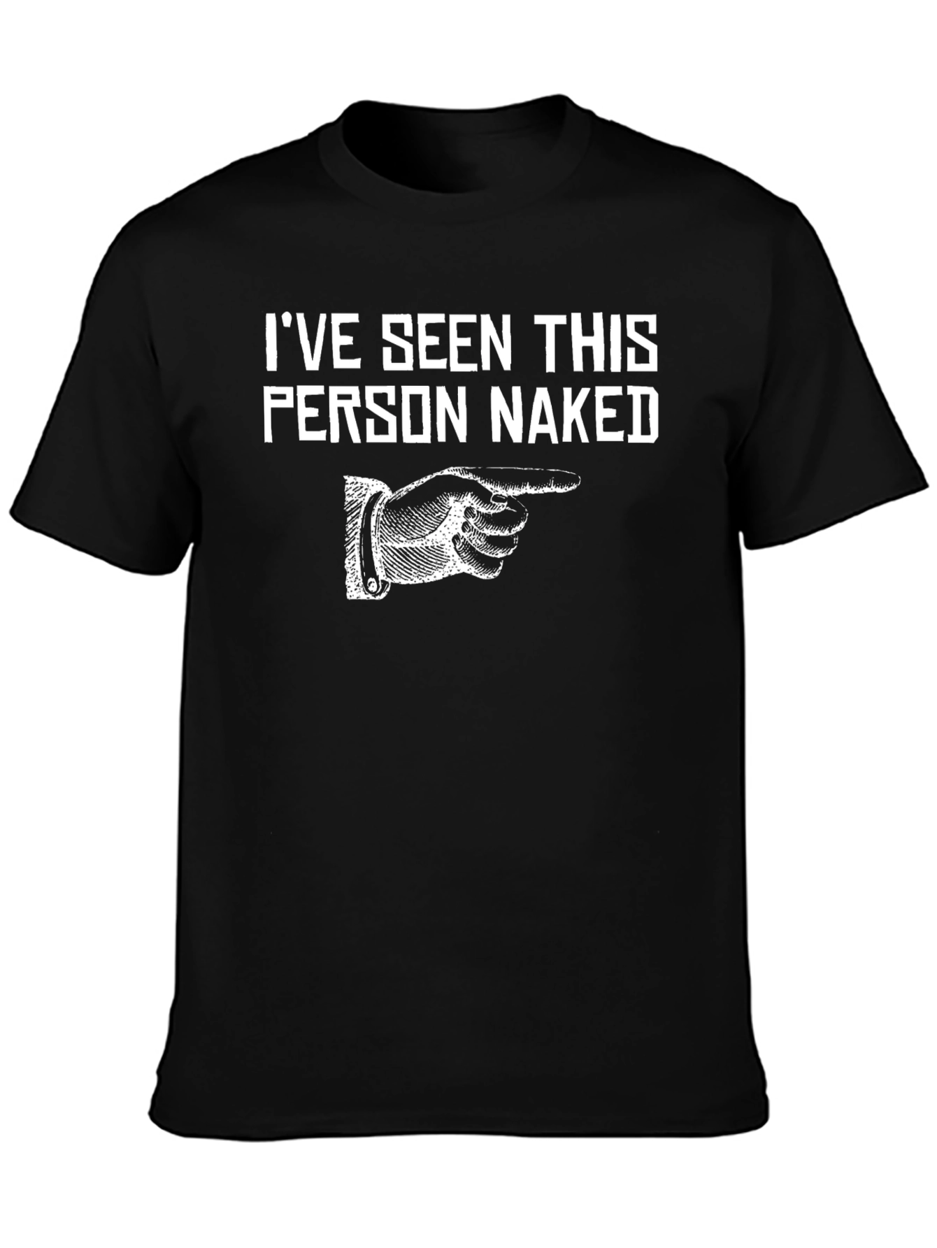 Ive Seen This Person Naked Graphic T-Shirt