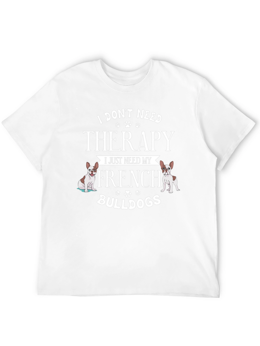 French Bulldog Therapy T-Shirt - Dog Lover Tee
