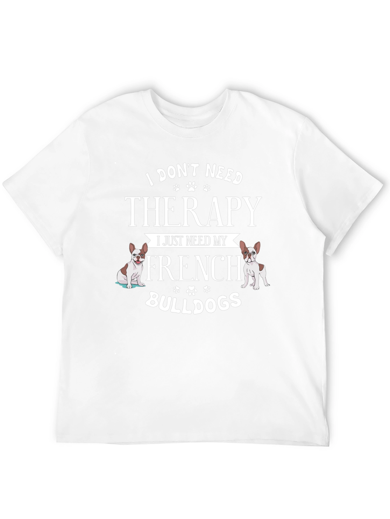French Bulldog Therapy T-Shirt - Dog Lover Tee