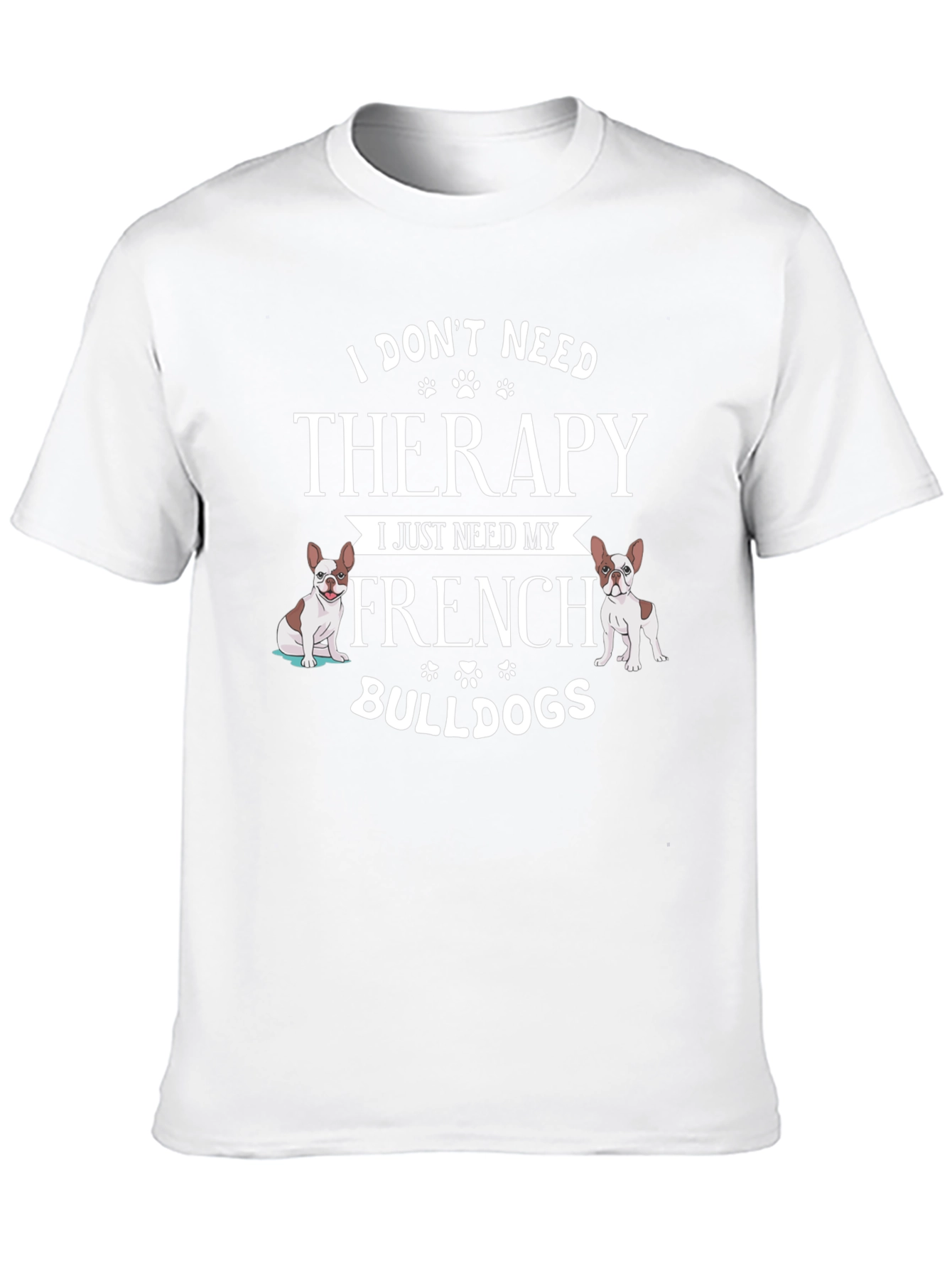 French Bulldog Therapy T-Shirt - Dog Lover Tee