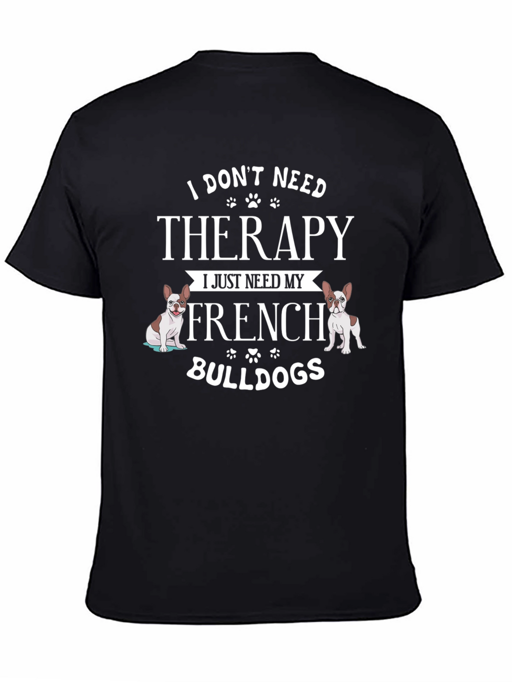 French Bulldog Therapy T-Shirt - Dog Lover Tee