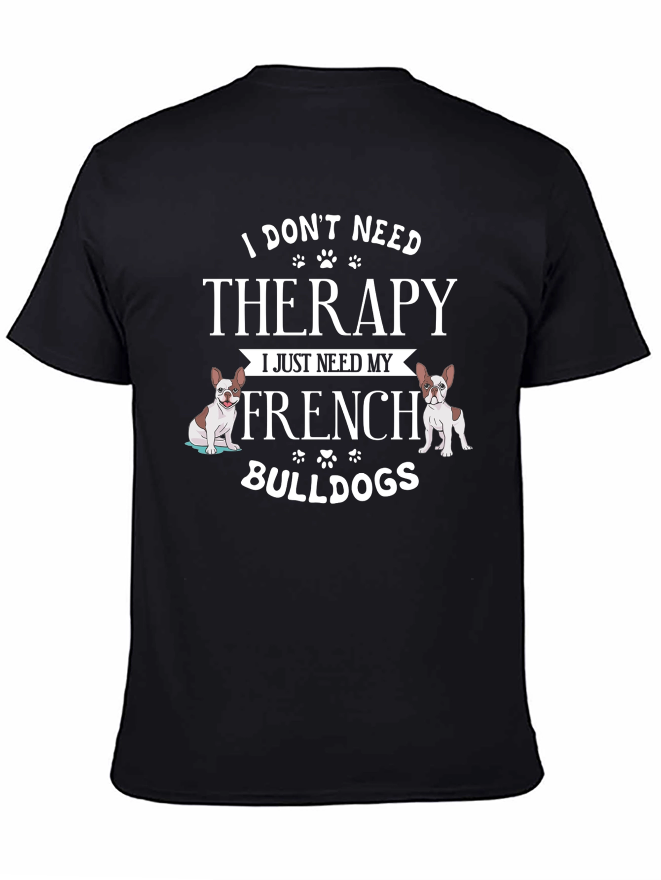 French Bulldog Therapy T-Shirt - Dog Lover Tee