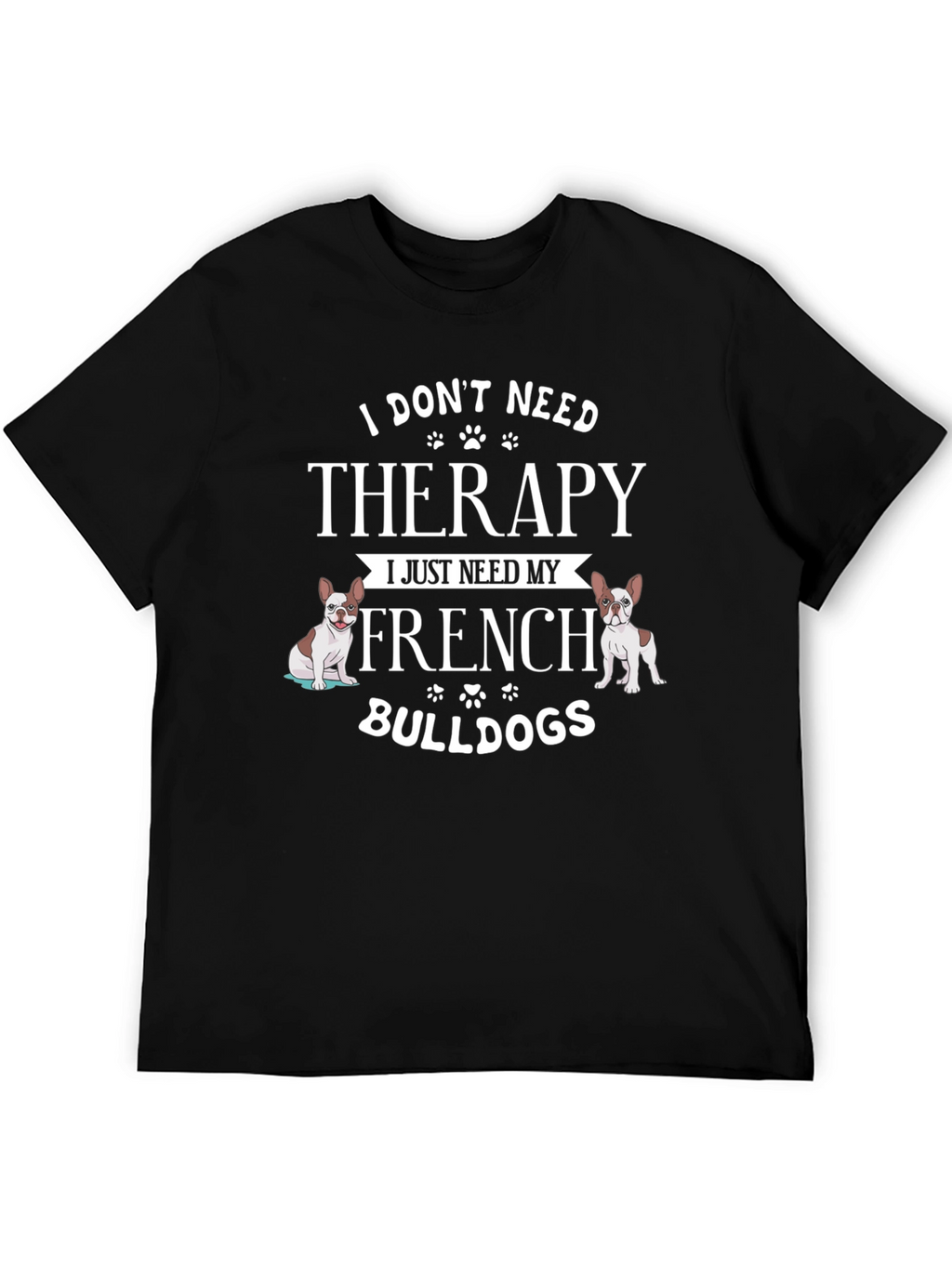 French Bulldog Therapy T-Shirt - Dog Lover Tee