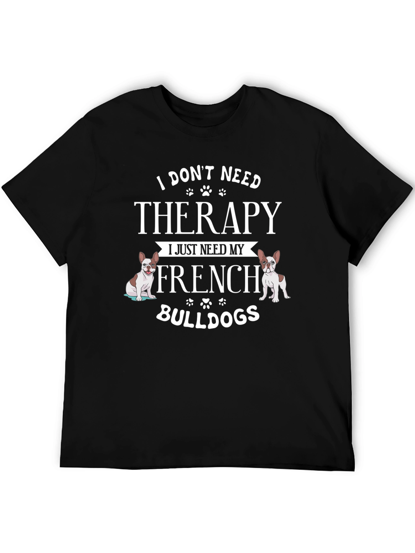 French Bulldog Therapy T-Shirt - Dog Lover Tee