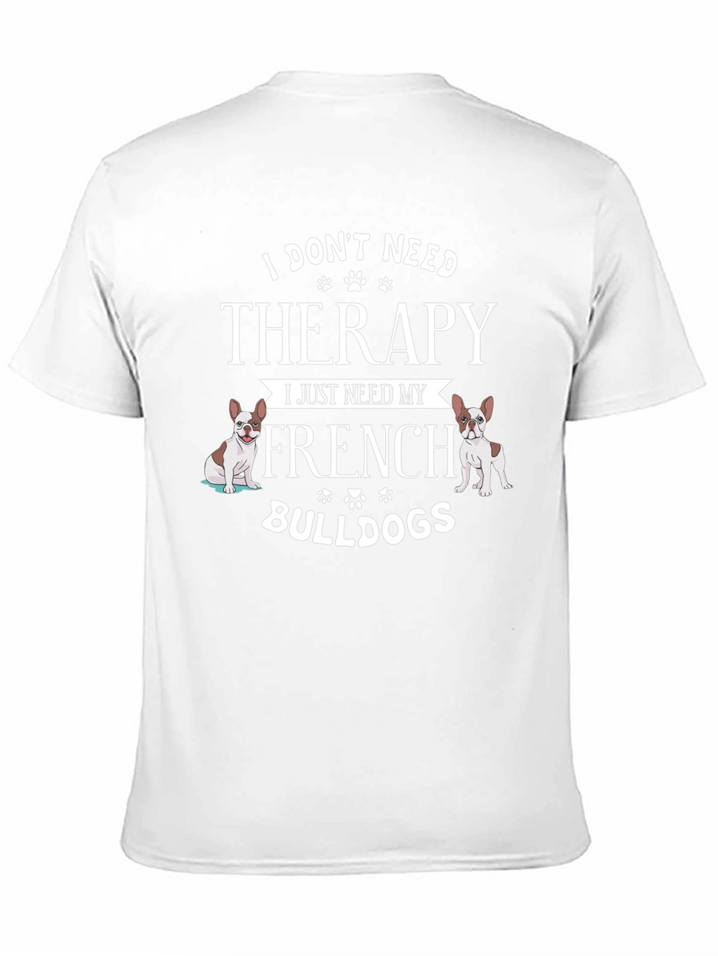 French Bulldog Therapy T-Shirt - Dog Lover Tee