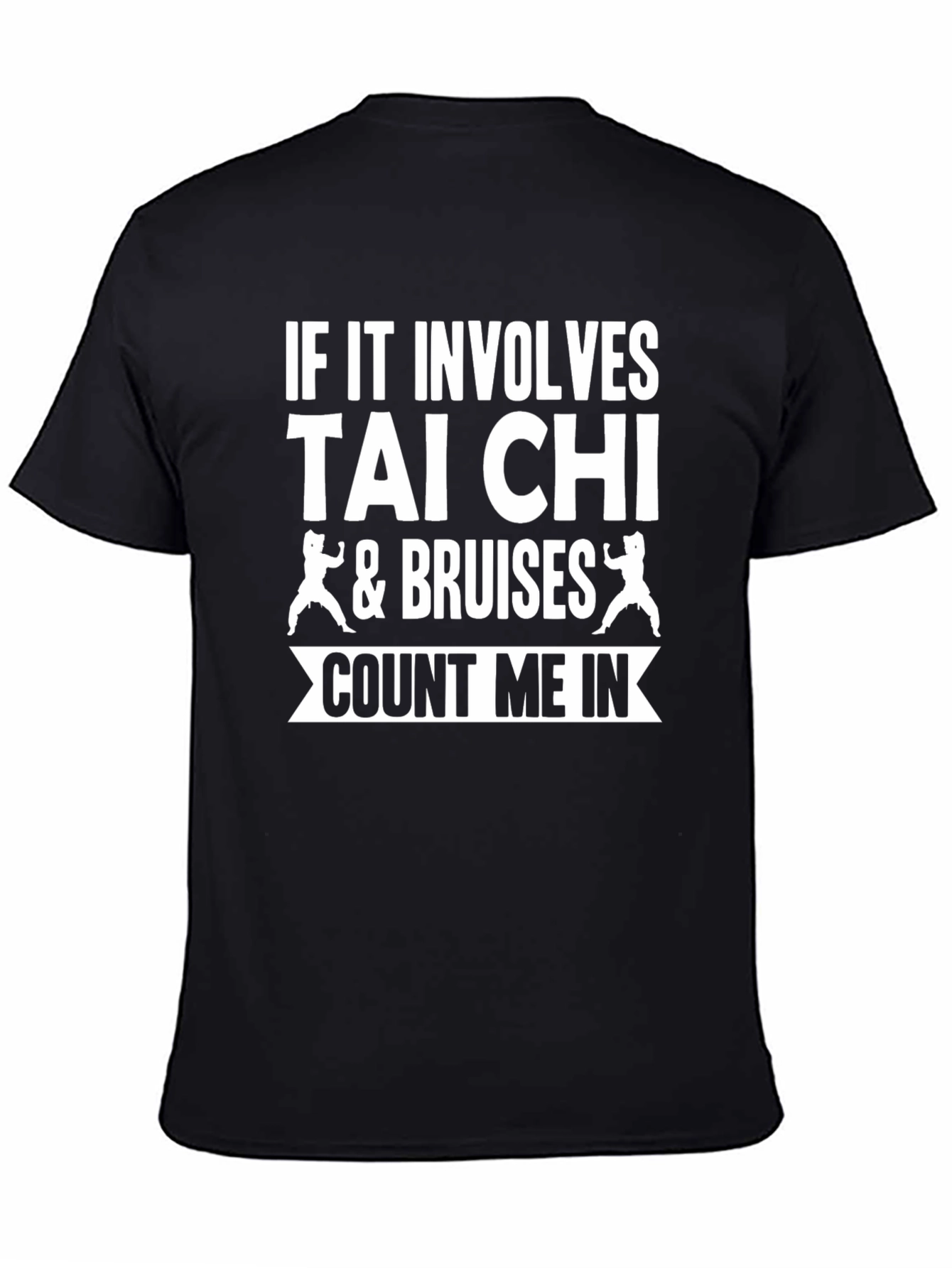 Tai Chi & Bruises Count Me In T-Shirt