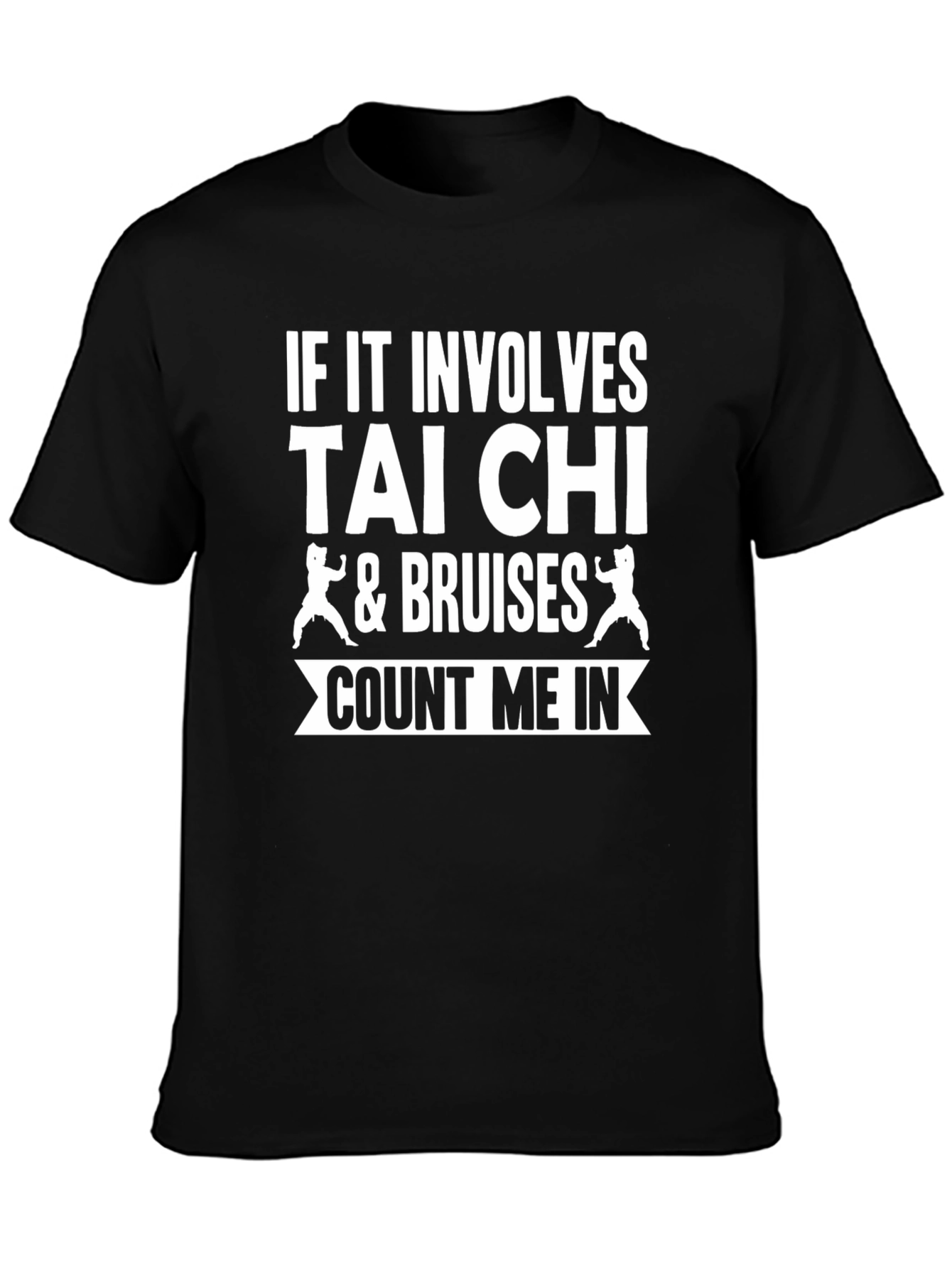 Tai Chi & Bruises Count Me In T-Shirt