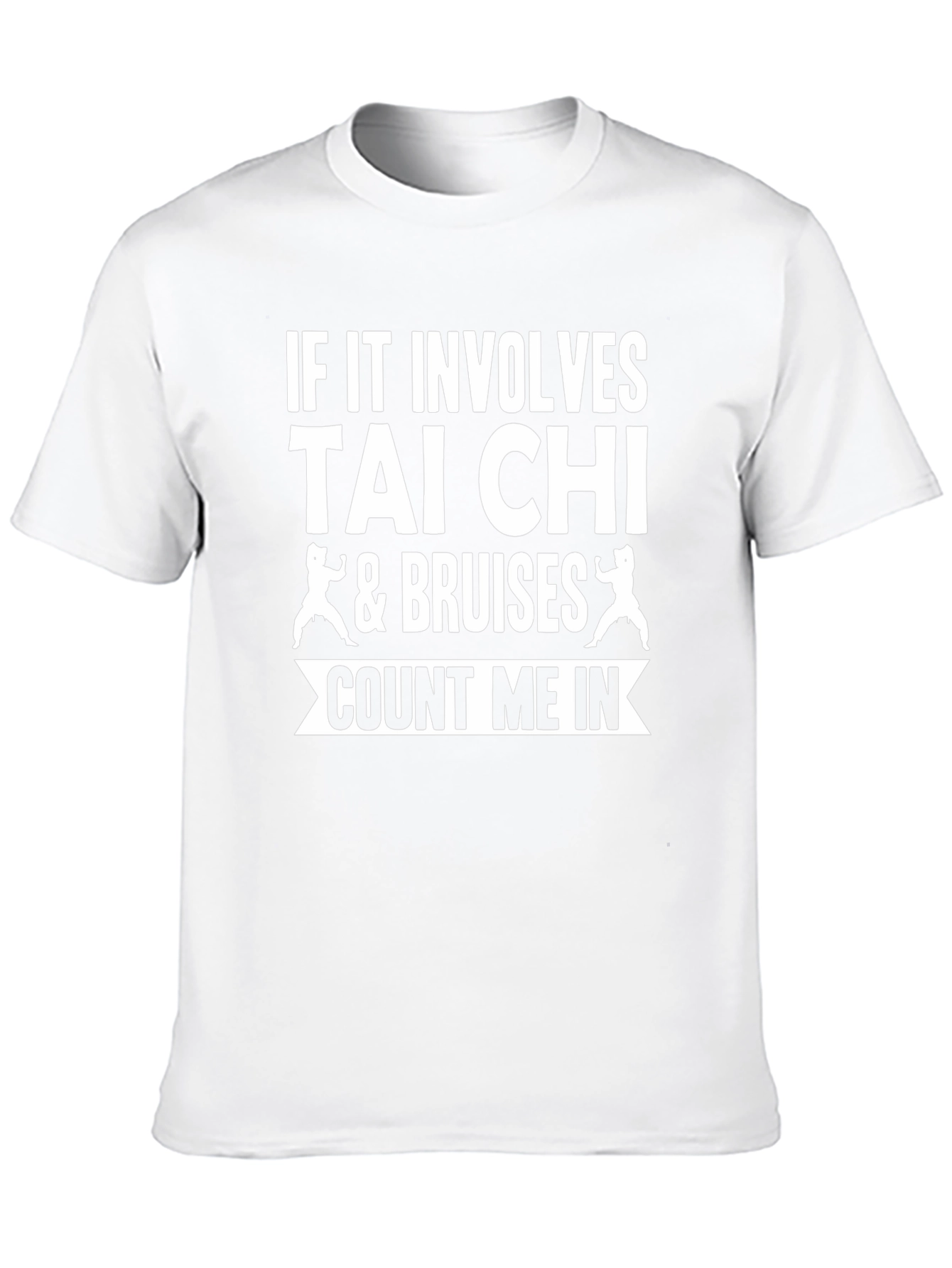 Tai Chi & Bruises Count Me In T-Shirt