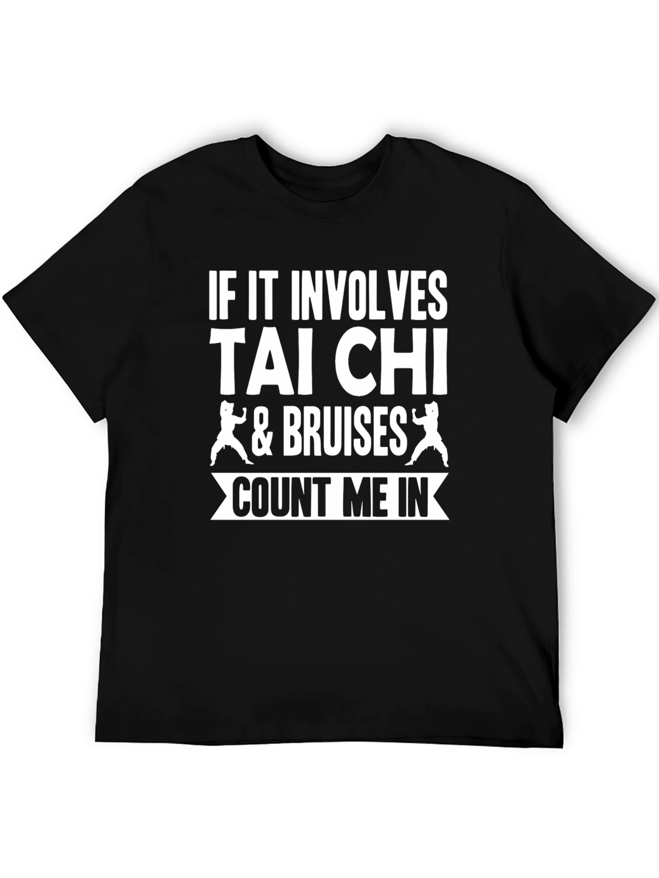 Tai Chi & Bruises Count Me In T-Shirt