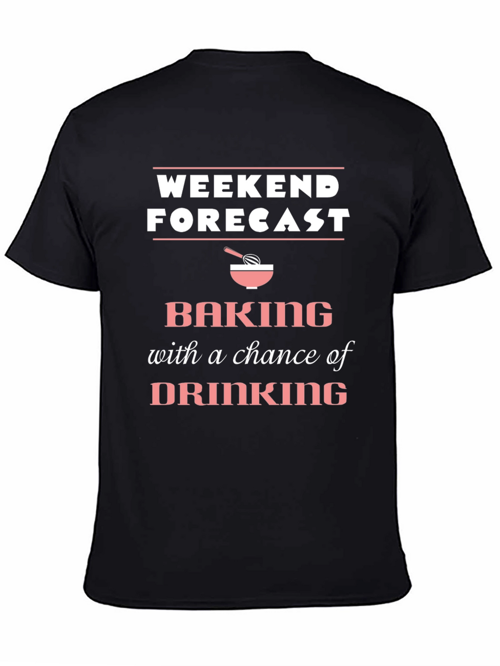 Weekend Forecast Baking T-Shirt