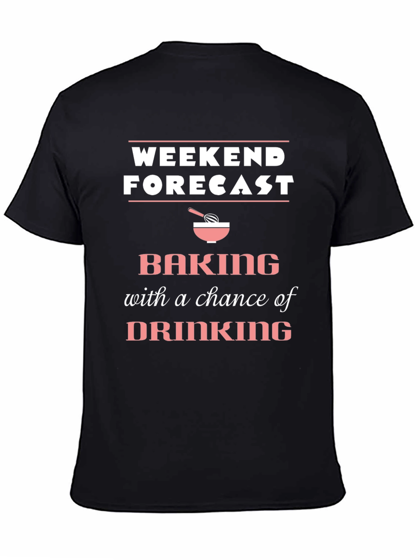 Weekend Forecast Baking T-Shirt