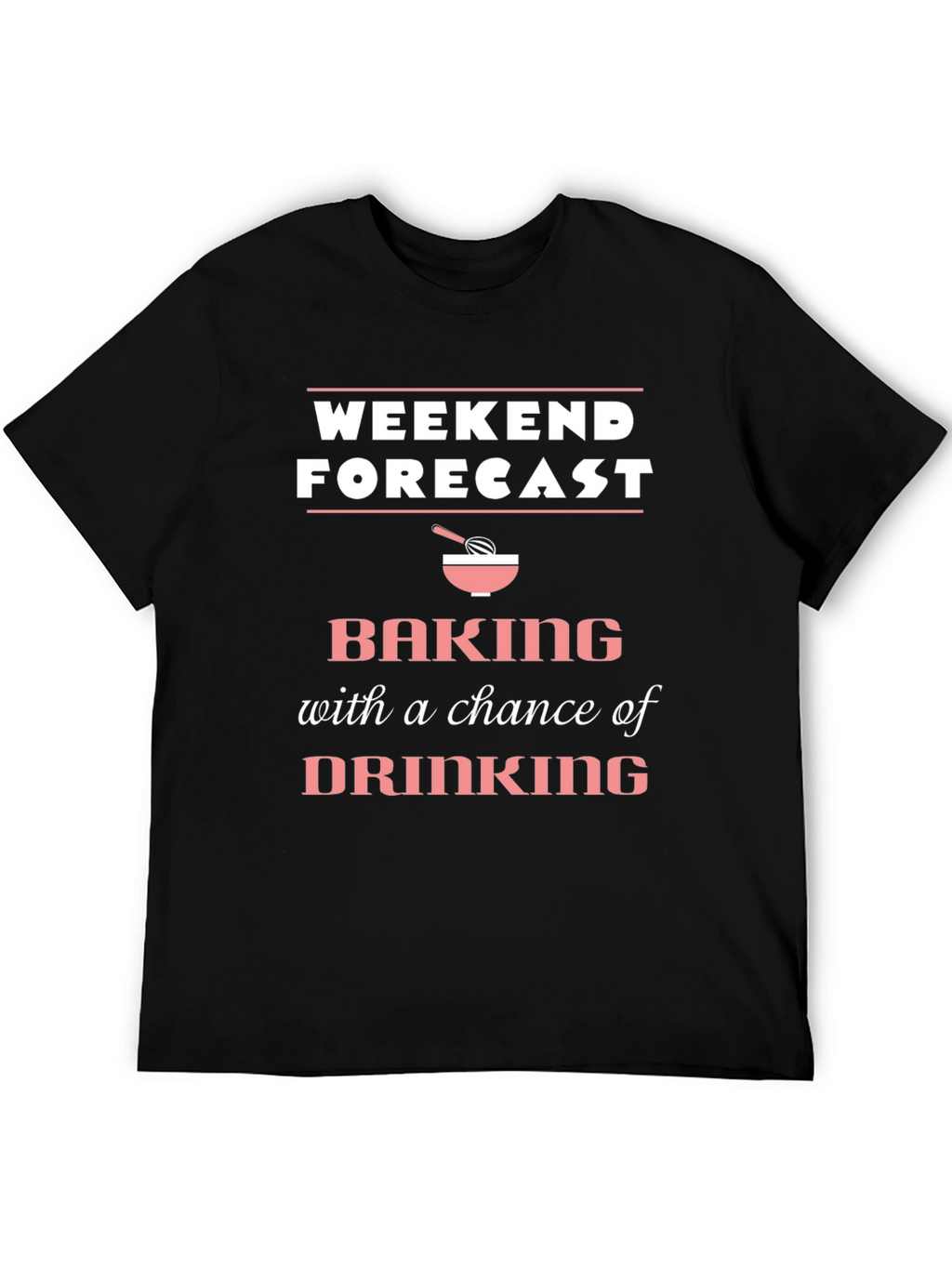 Weekend Forecast Baking T-Shirt