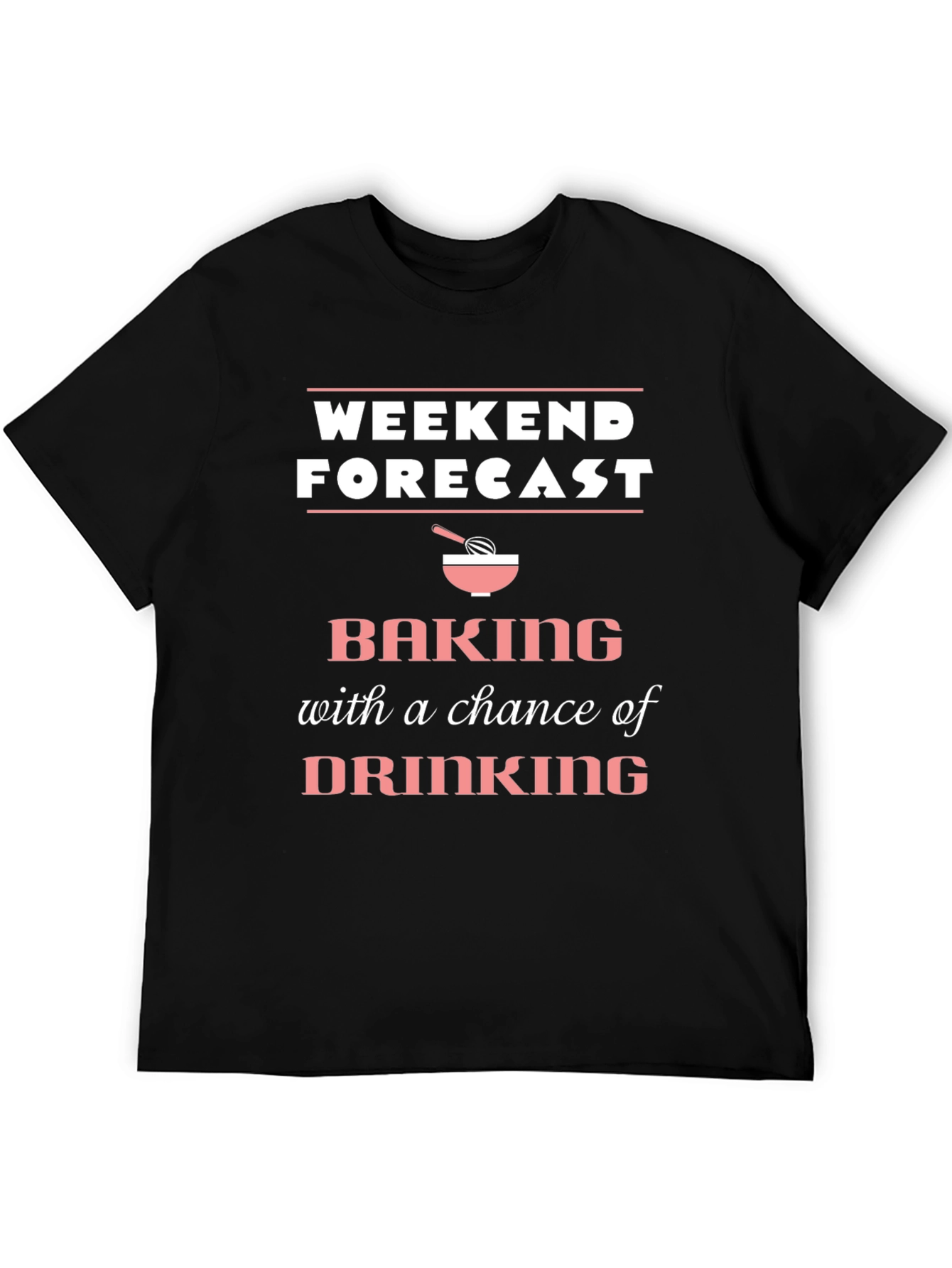 Weekend Forecast Baking T-Shirt