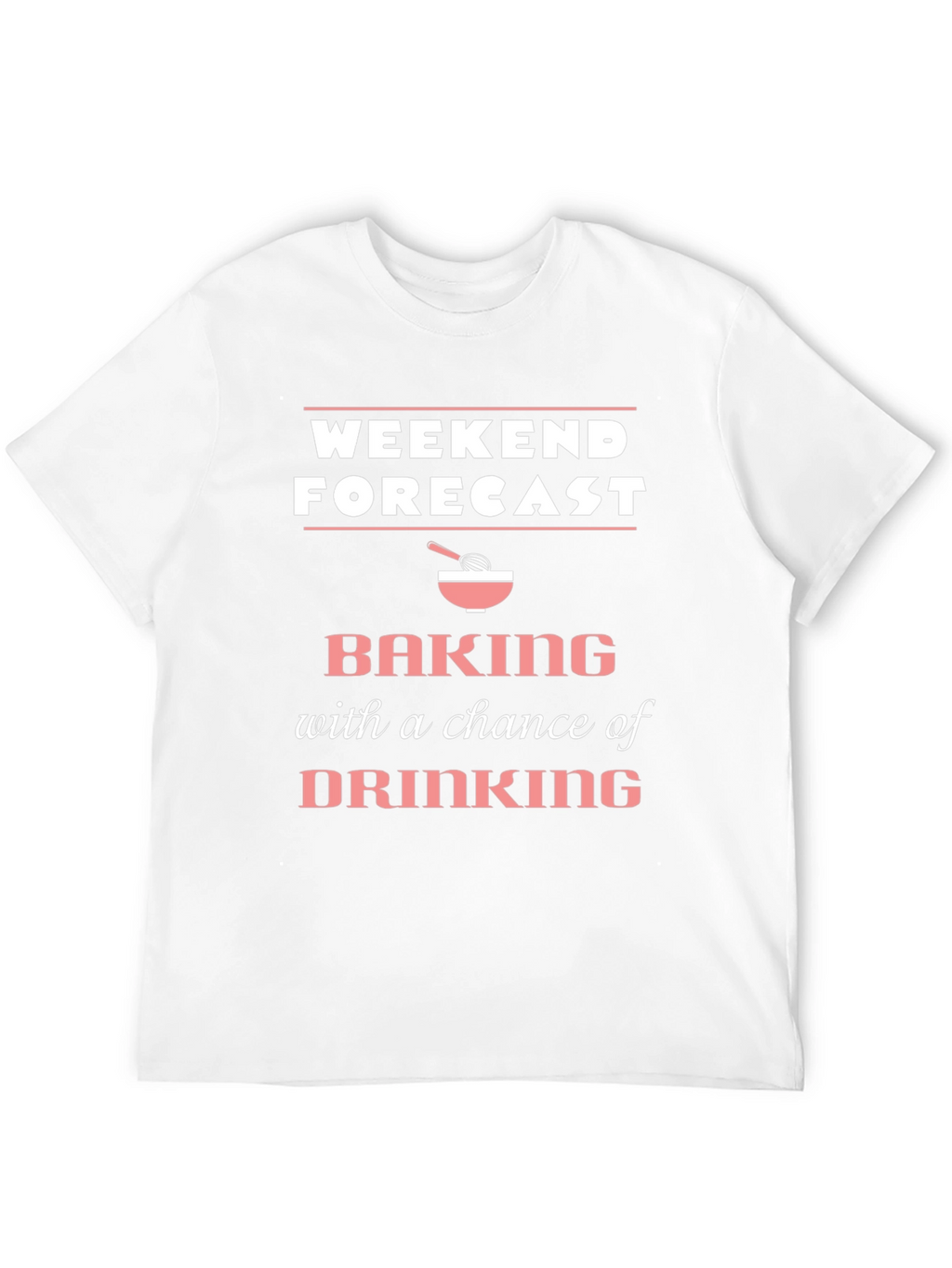Weekend Forecast Baking T-Shirt