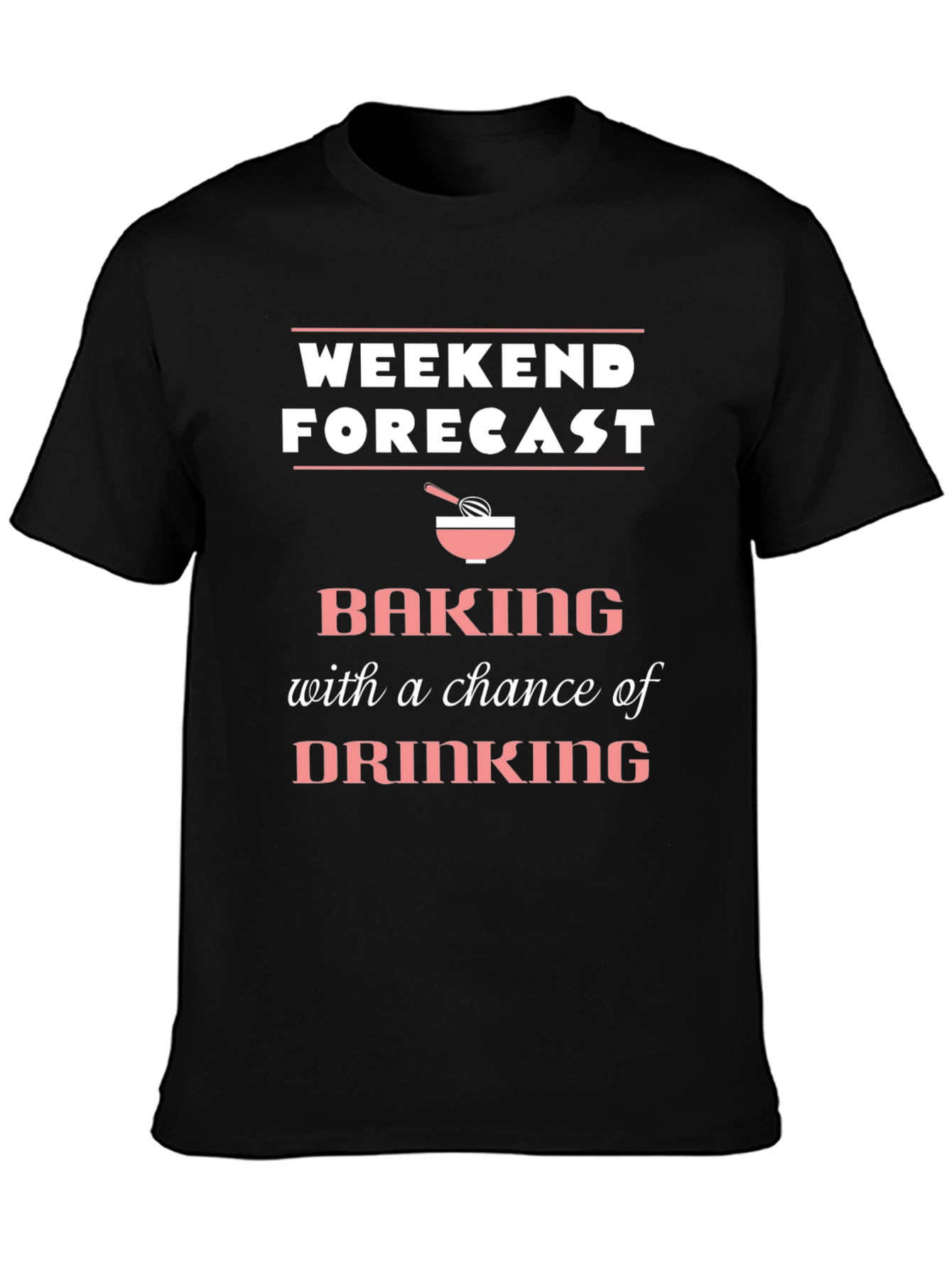 Weekend Forecast Baking T-Shirt