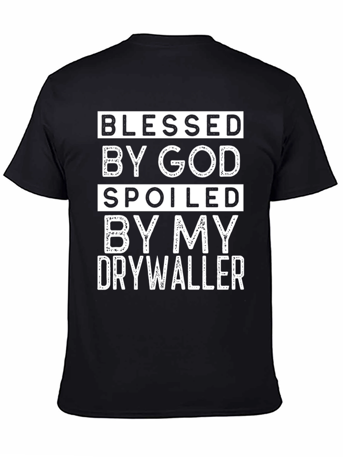 Blessed by God Spoiled Drywaller Black T-Shirt