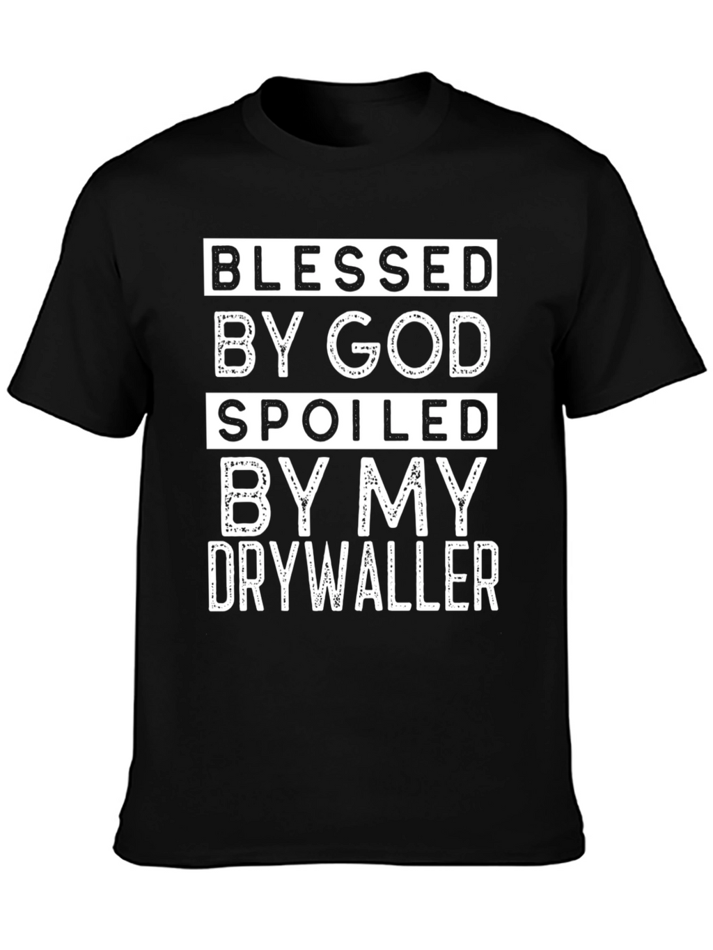 Blessed by God Spoiled Drywaller Black T-Shirt