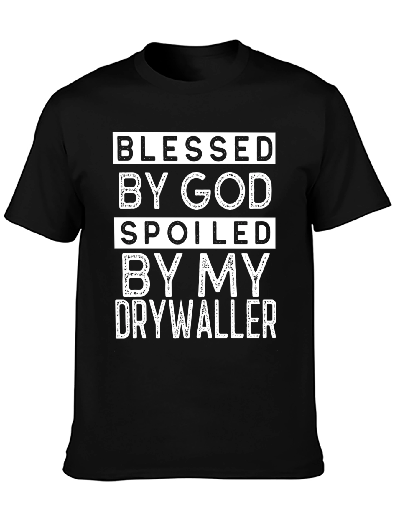 Blessed by God Spoiled Drywaller Black T-Shirt