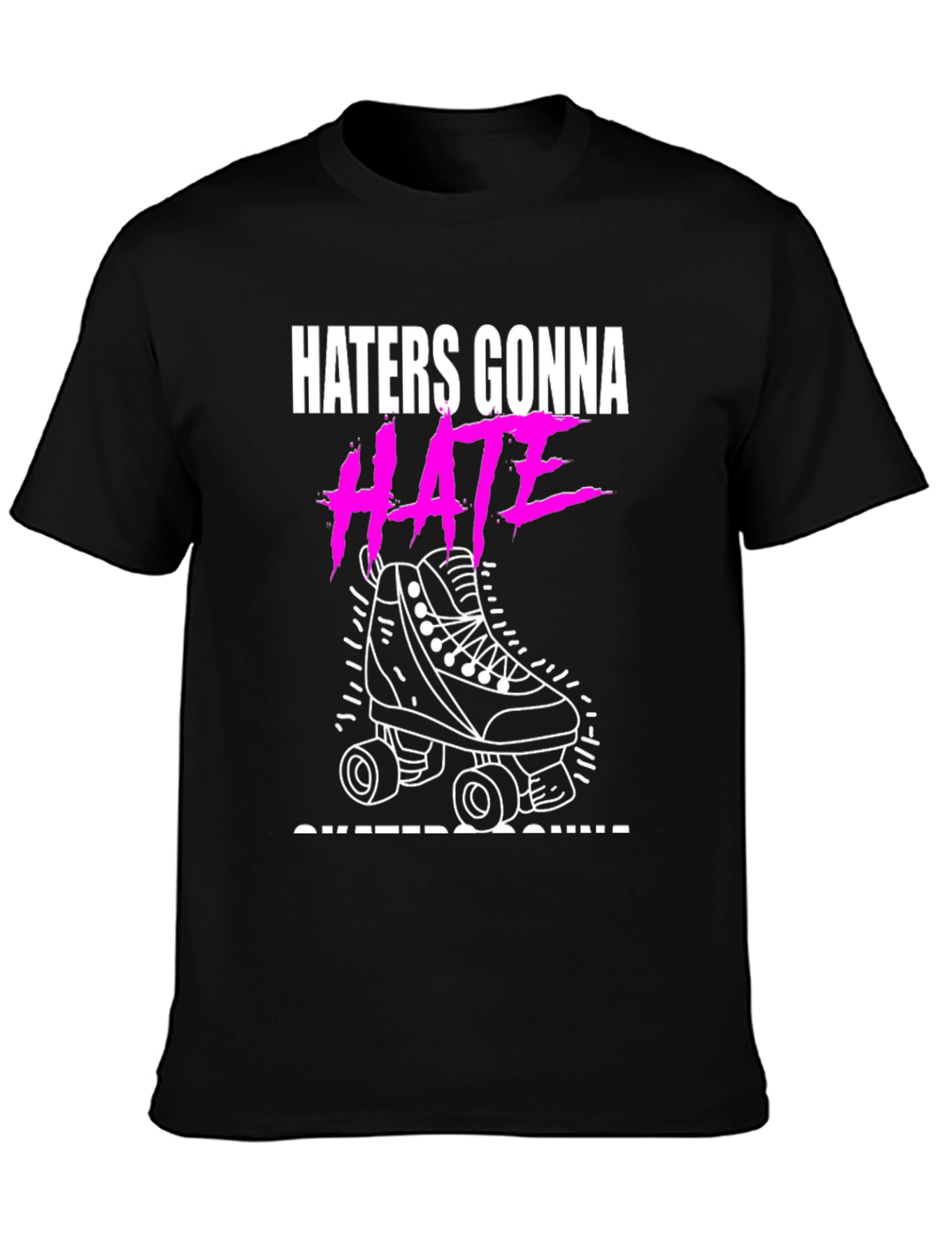 Haters Gonna Hate Skater T-Shirt