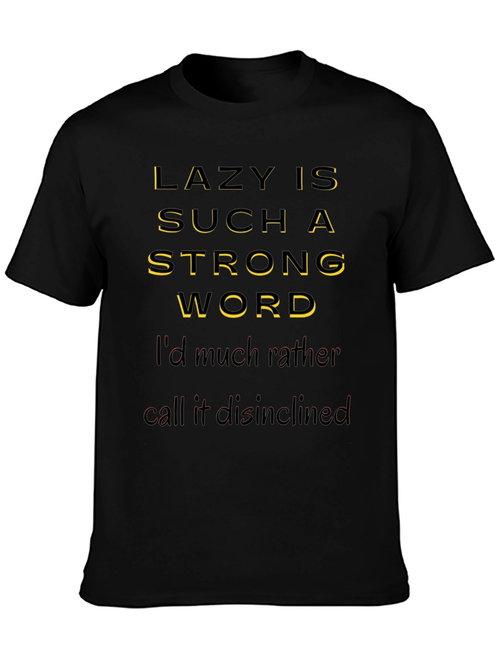 Funny Lazy Disinclined T-Shirt