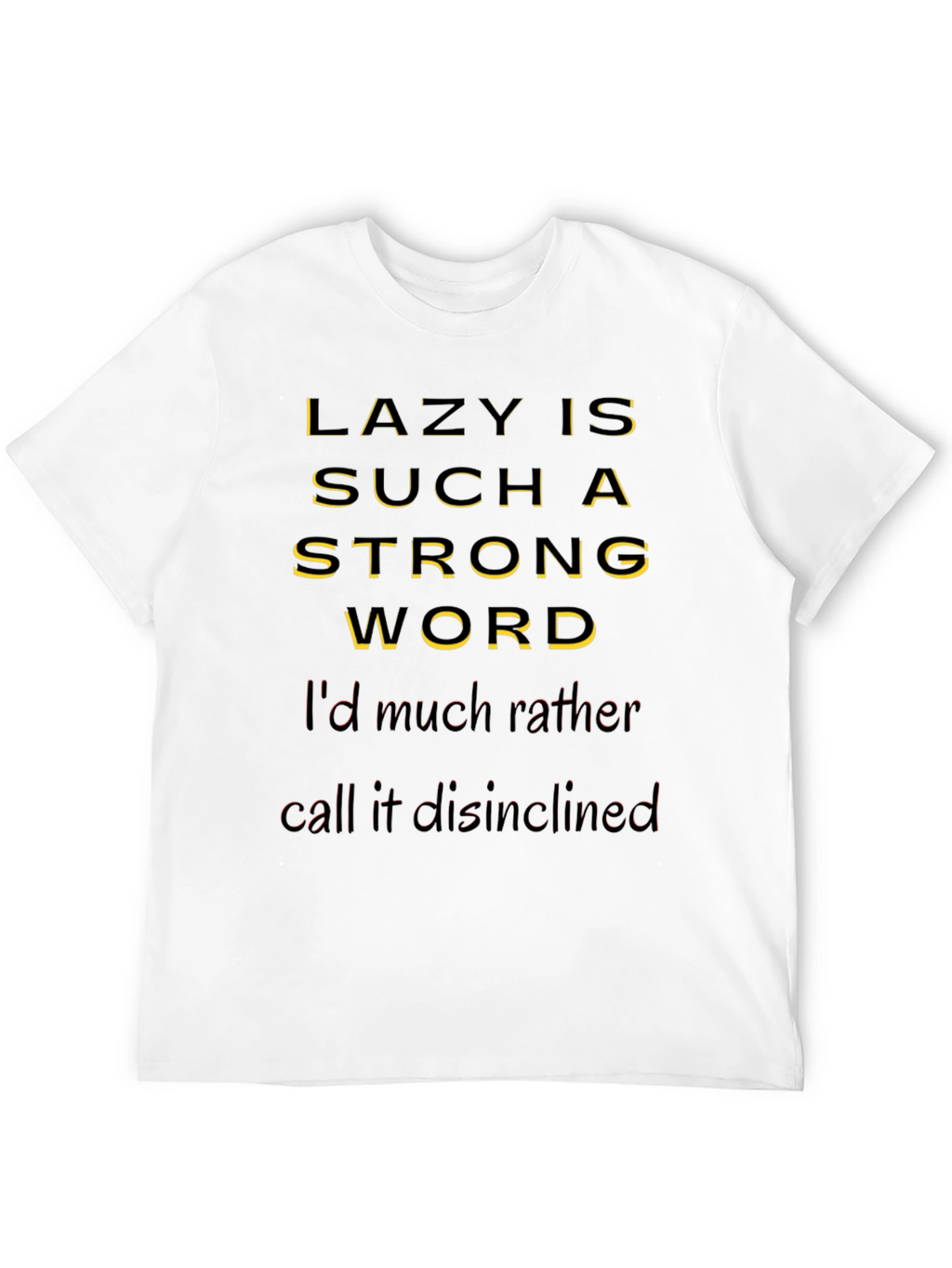 Funny Lazy Disinclined T-Shirt