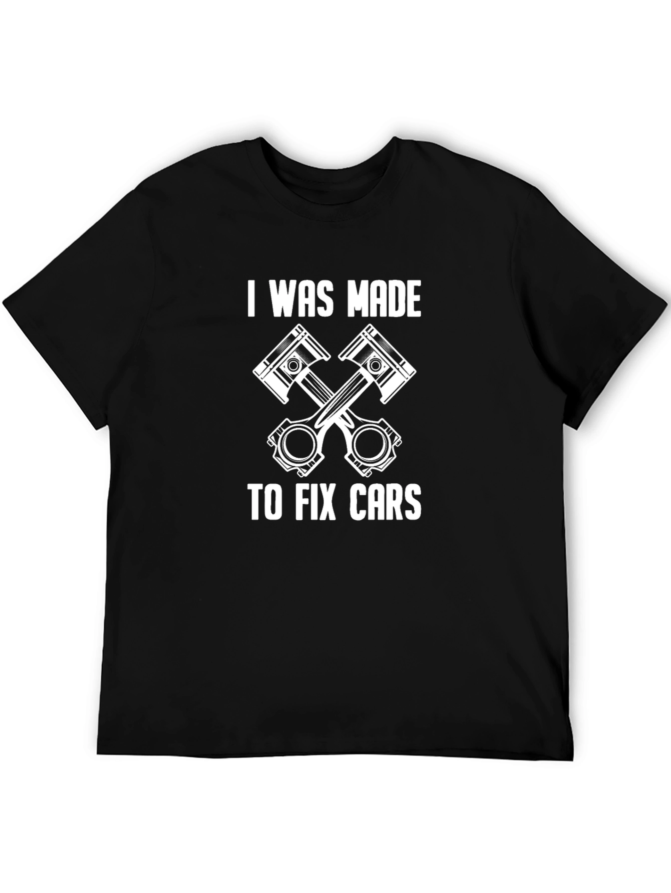 I Was Made to Fix Cars Graphic T-Shirt