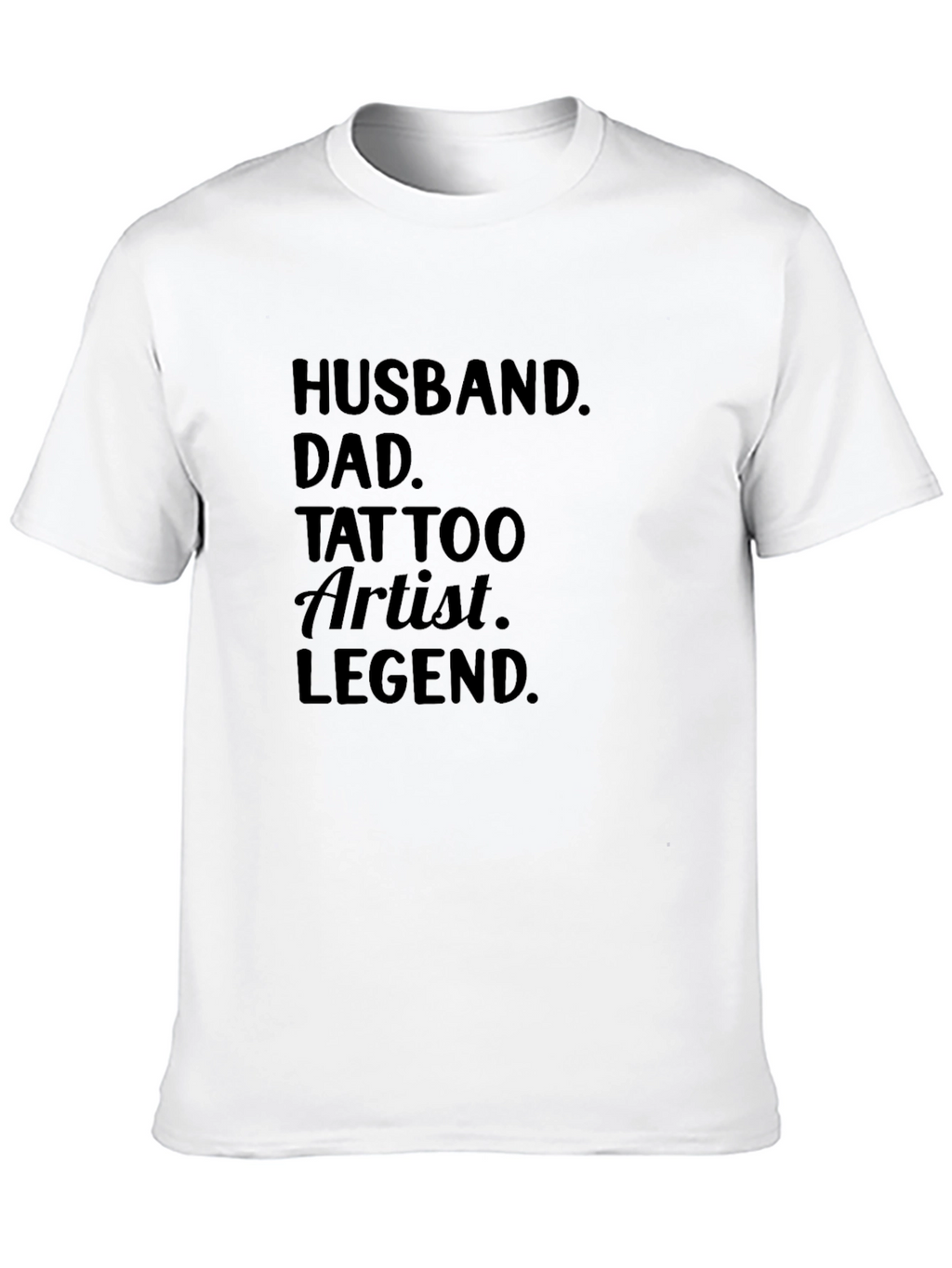 Husband Dad Tattoo Artist Legend Black T-Shirt