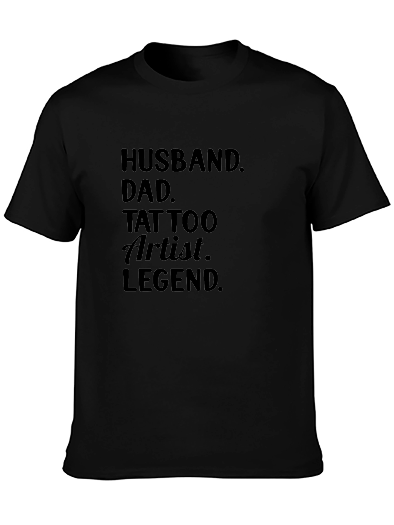 Husband Dad Tattoo Artist Legend Black T-Shirt