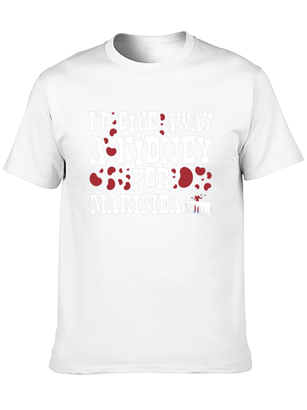 Id Give Away a Kidney for Marimba T-Shirt