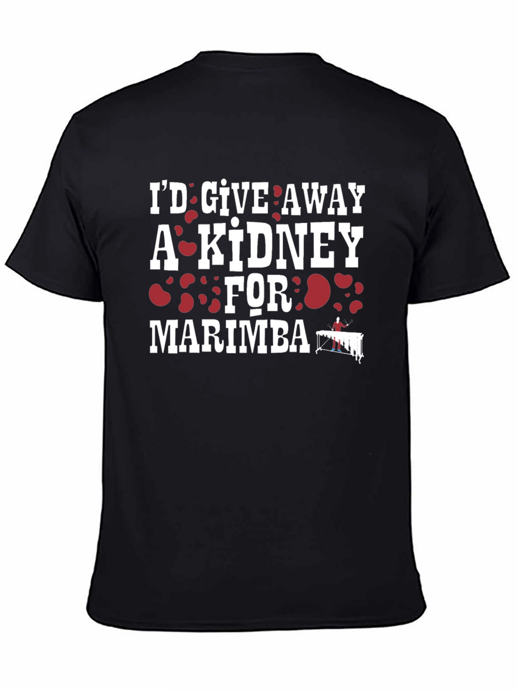 Id Give Away a Kidney for Marimba T-Shirt