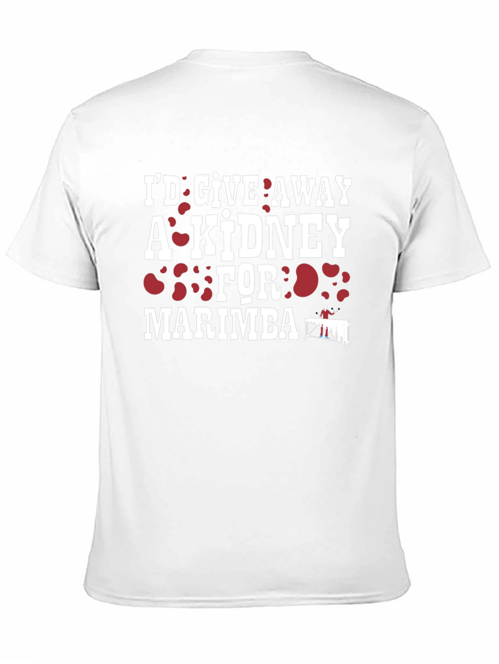 Id Give Away a Kidney for Marimba T-Shirt