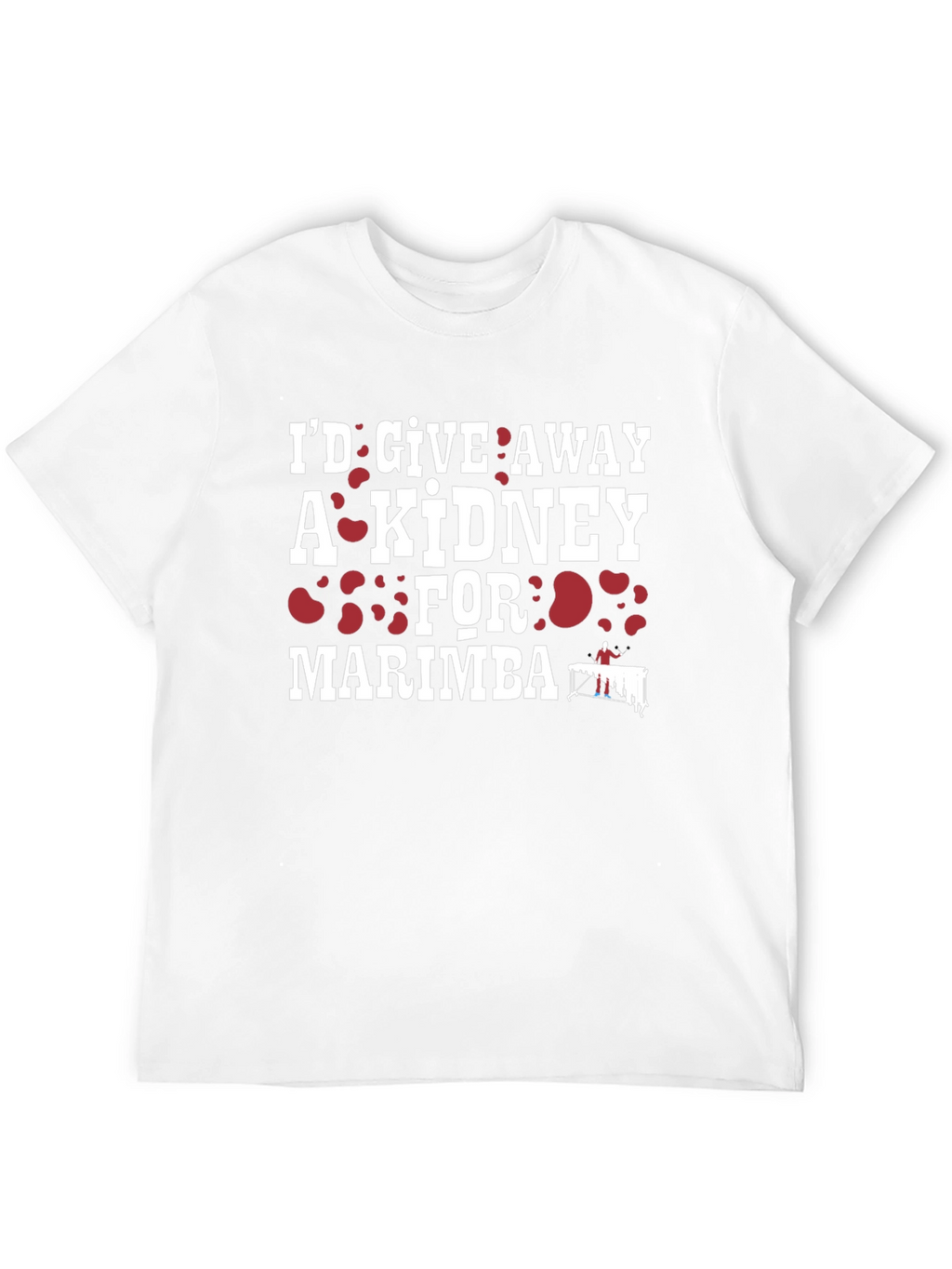 Id Give Away a Kidney for Marimba T-Shirt