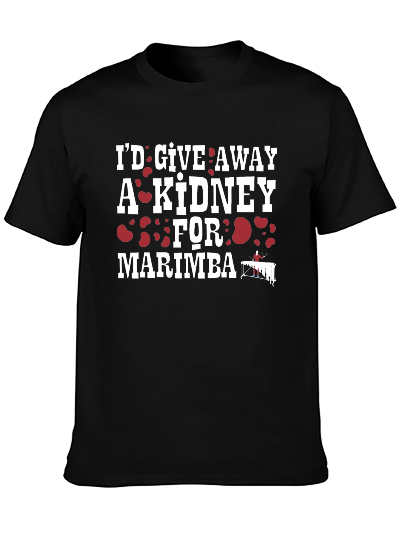 Id Give Away a Kidney for Marimba T-Shirt