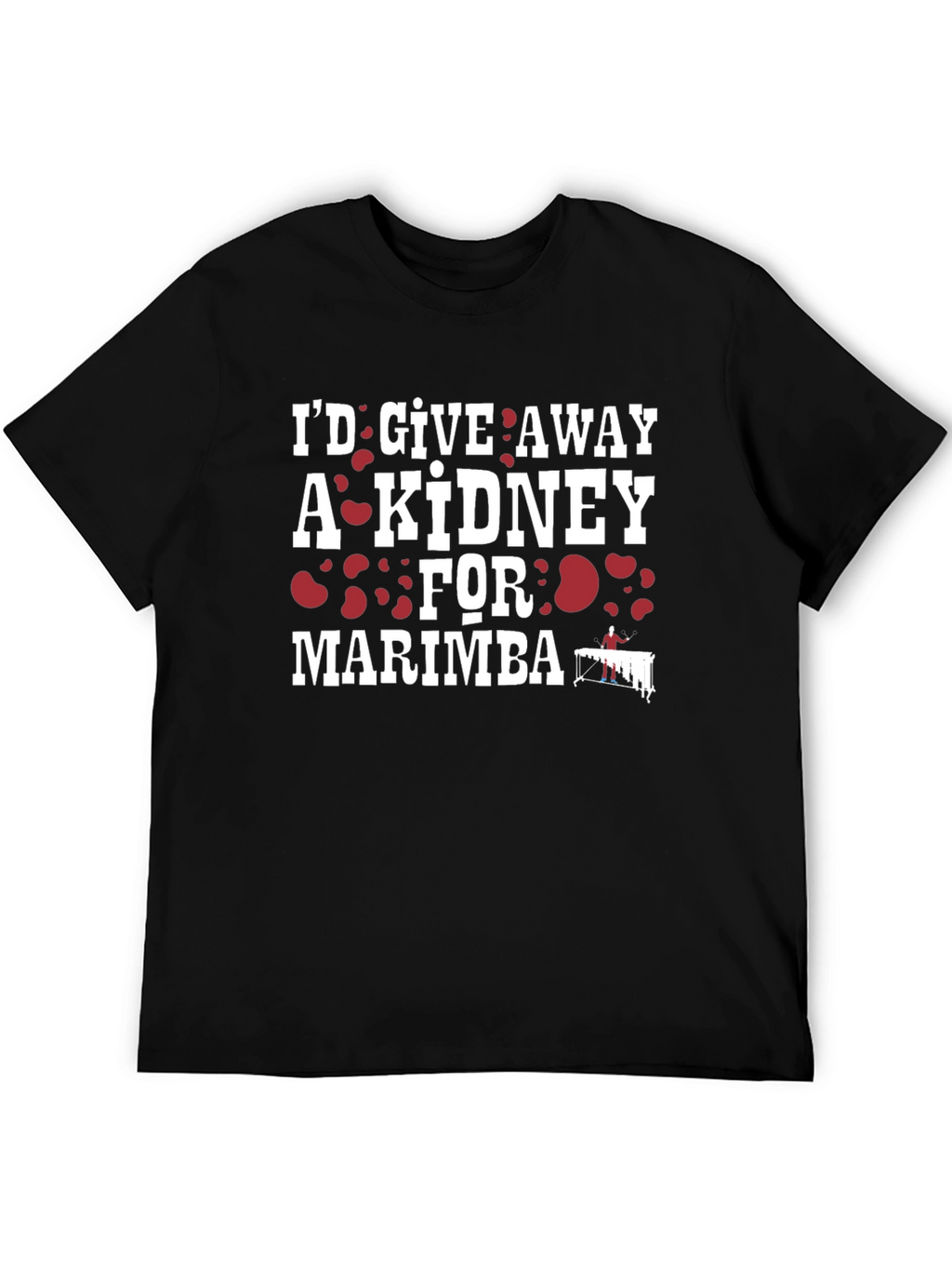 Id Give Away a Kidney for Marimba T-Shirt
