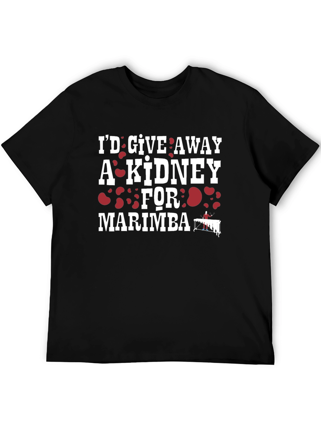 Id Give Away a Kidney for Marimba T-Shirt