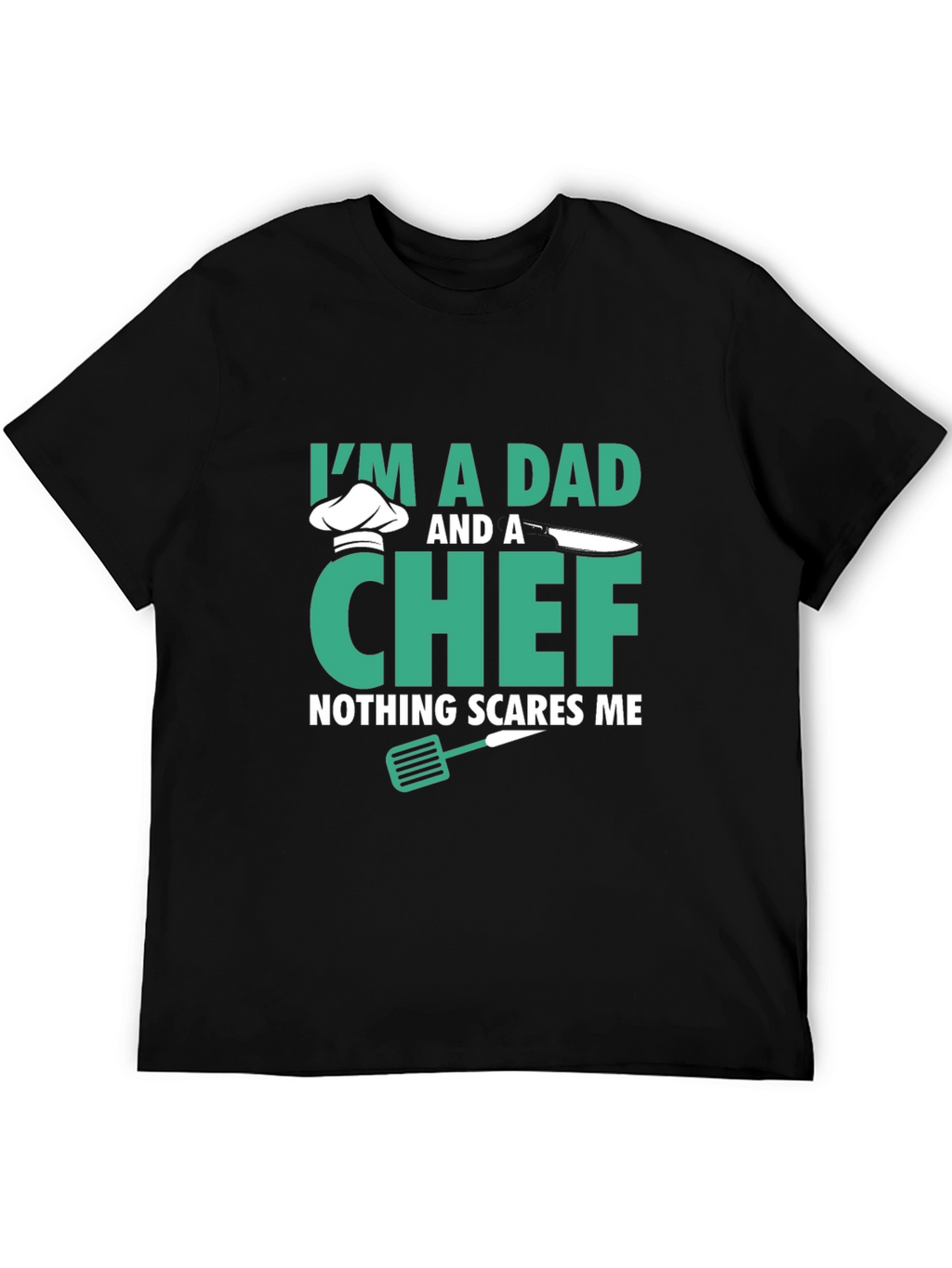Dad & Chef T-Shirt - Nothing Scares Me