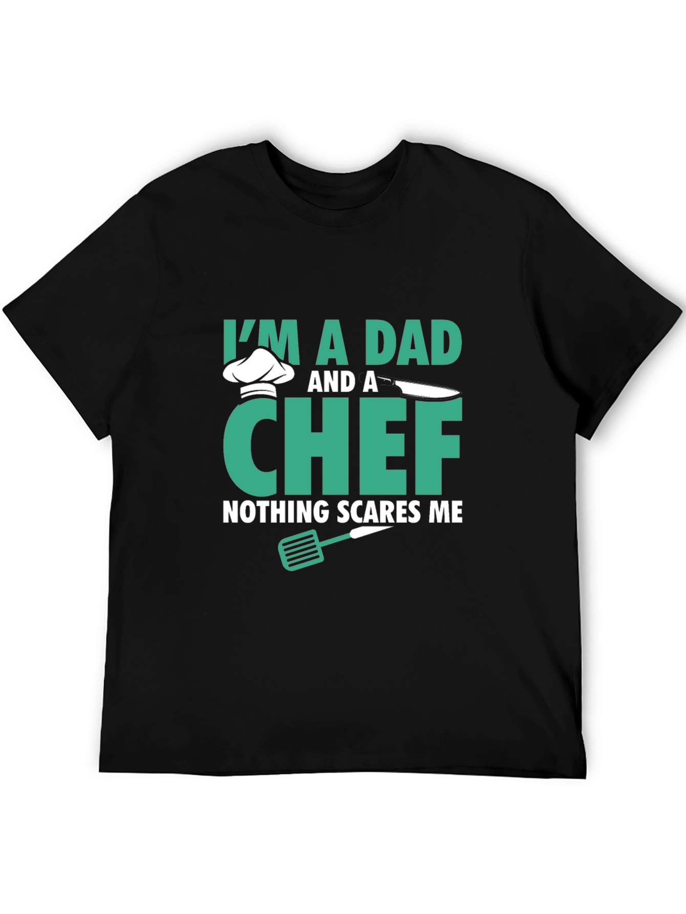 Dad & Chef T-Shirt - Nothing Scares Me