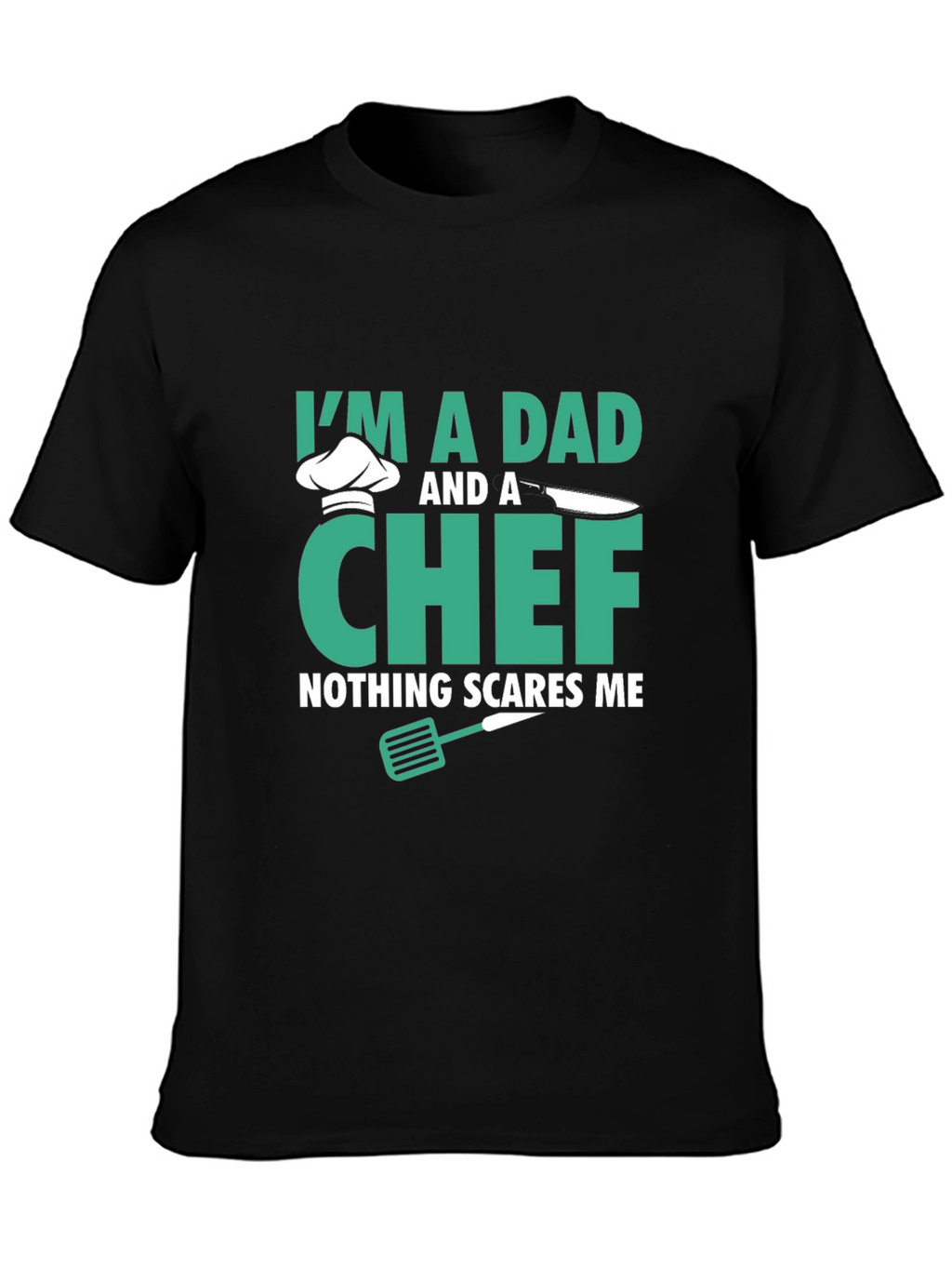 Dad & Chef T-Shirt - Nothing Scares Me