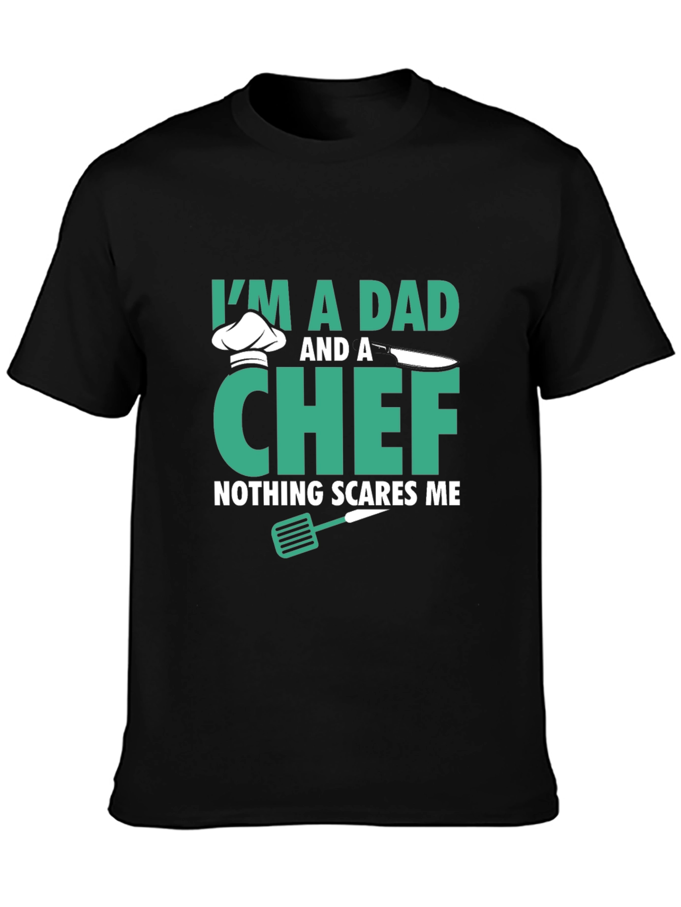 Dad & Chef T-Shirt - Nothing Scares Me