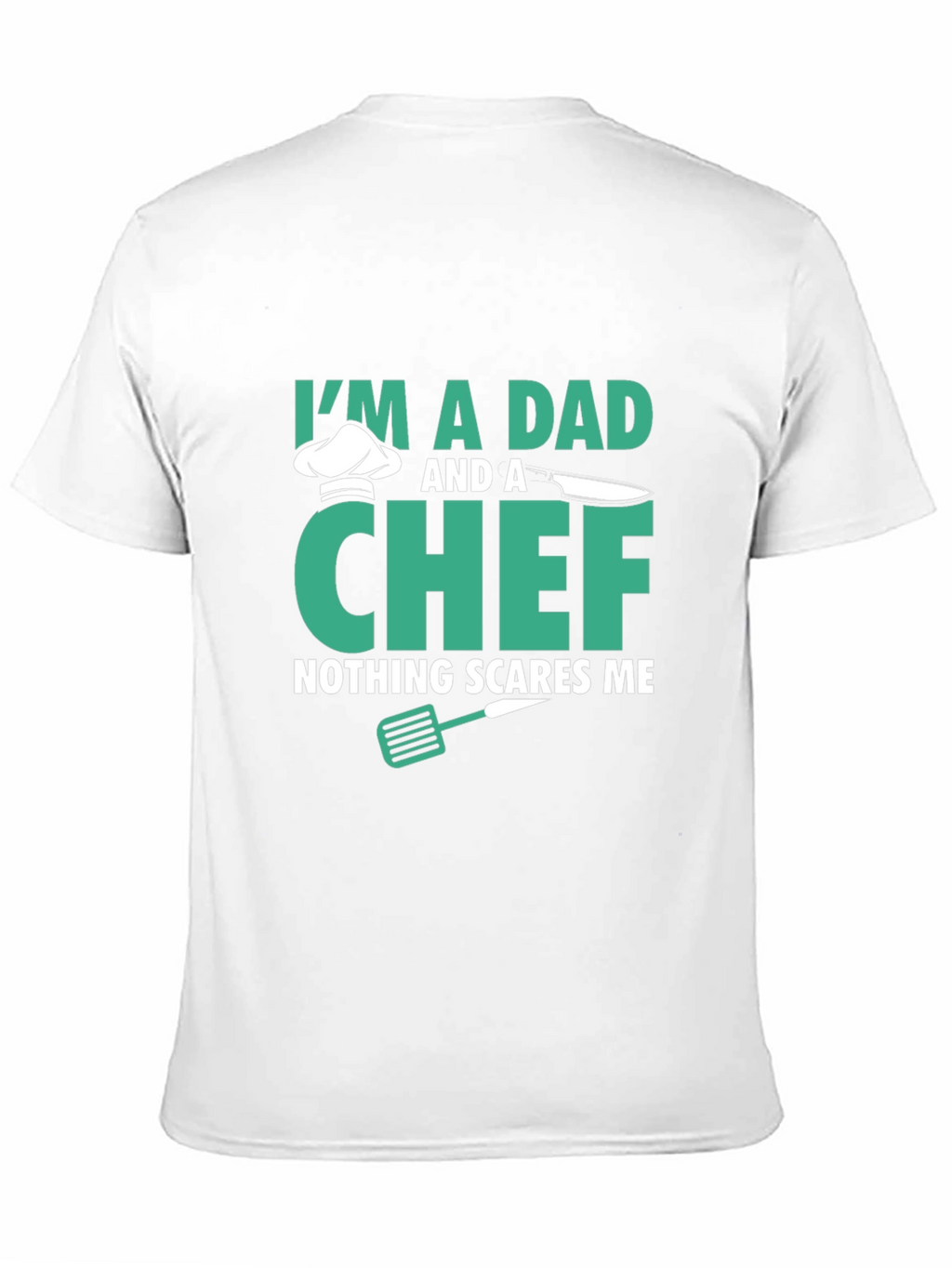 Dad & Chef T-Shirt - Nothing Scares Me