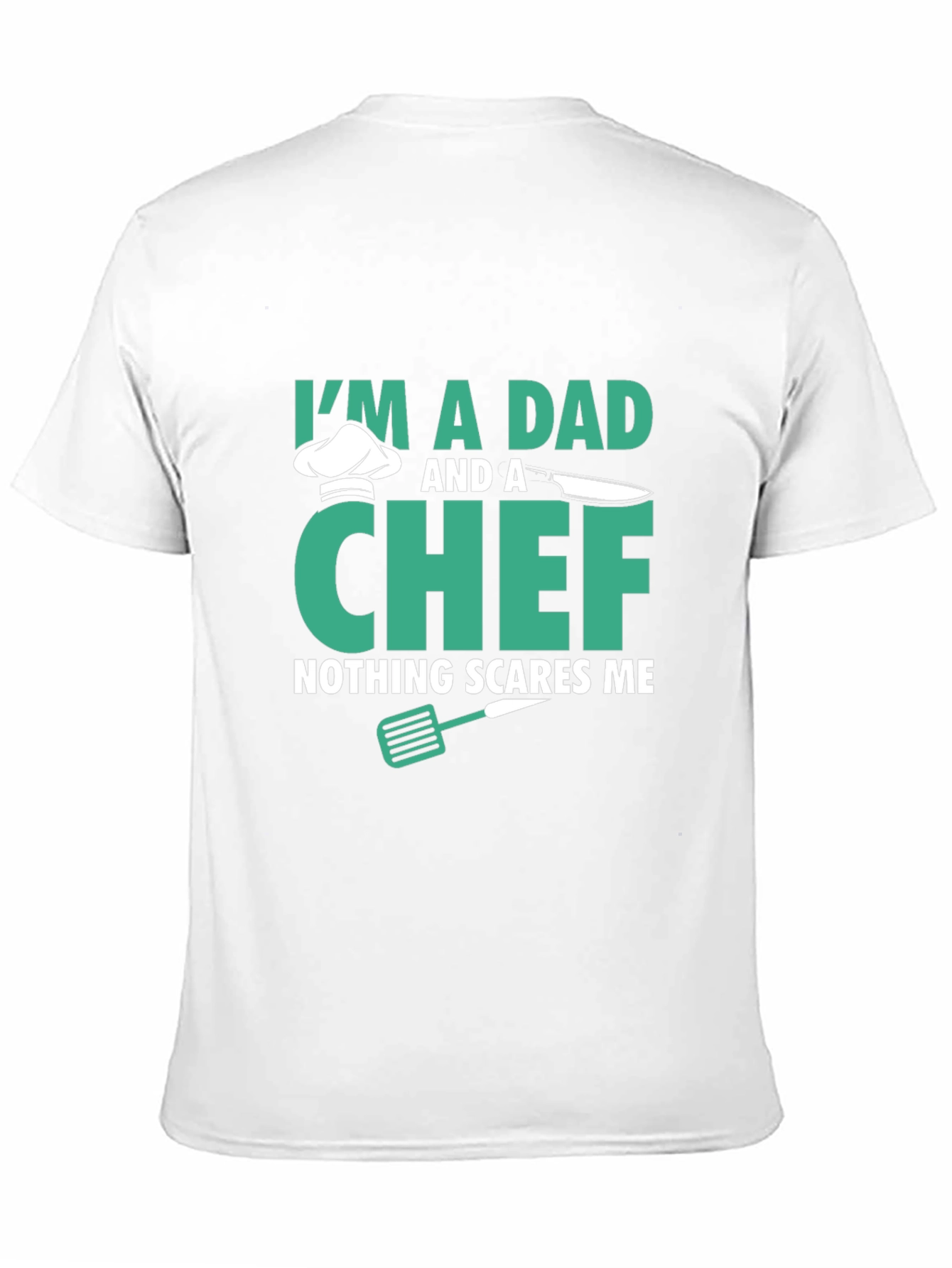 Dad & Chef T-Shirt - Nothing Scares Me